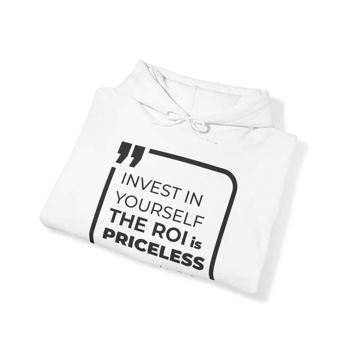 Invest in Yourself, The ROI is Priceless  Hoodies