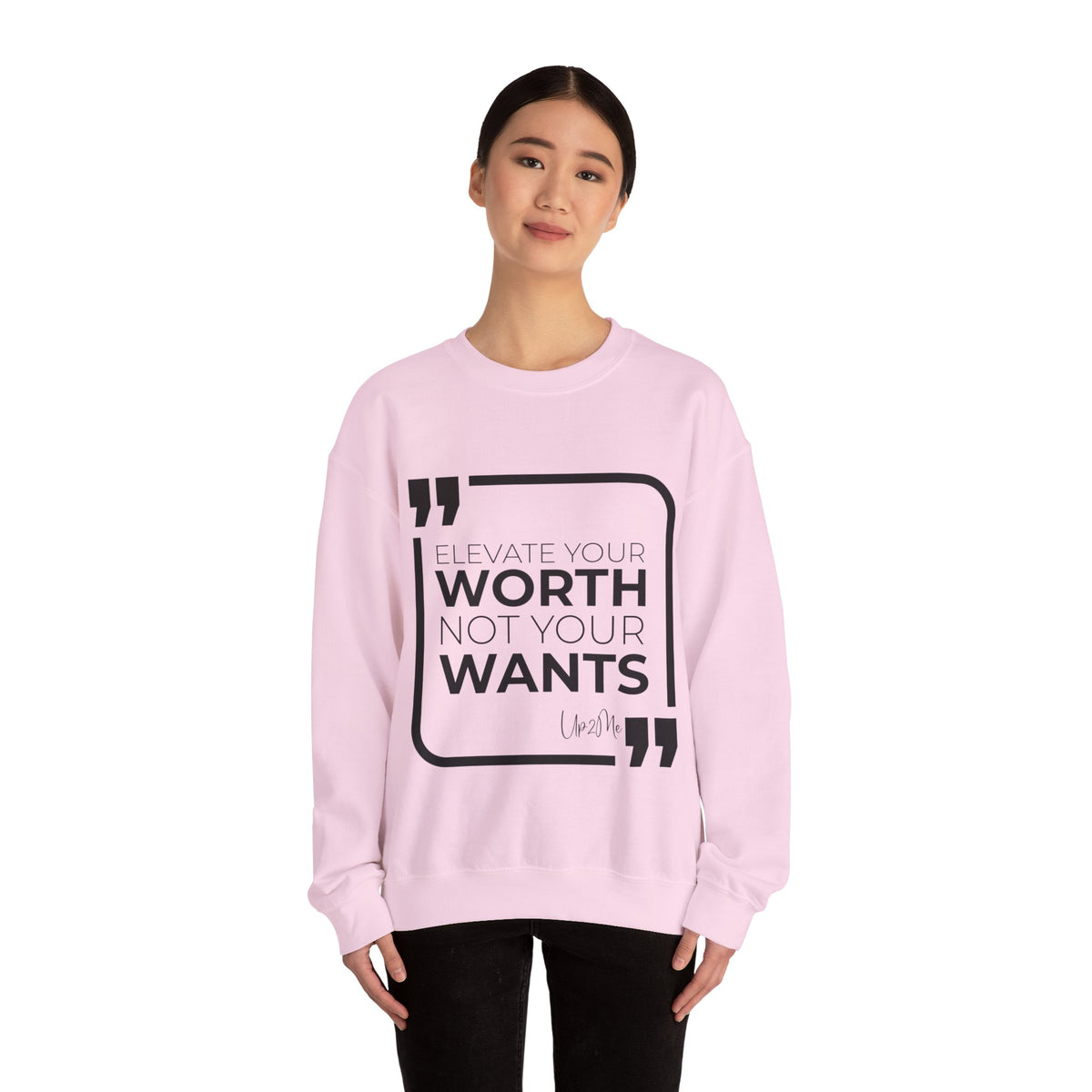 Elevate Your Worth, Not Your Wants Sweatshirt