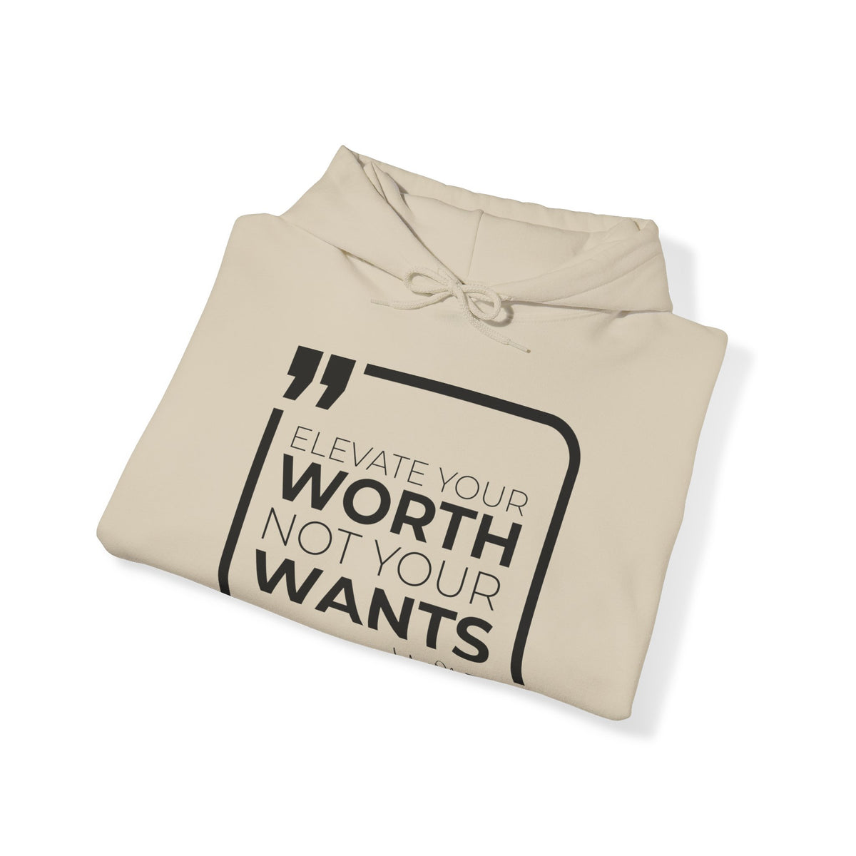 Elevate Your Worth, Not Your Wants Hoodies