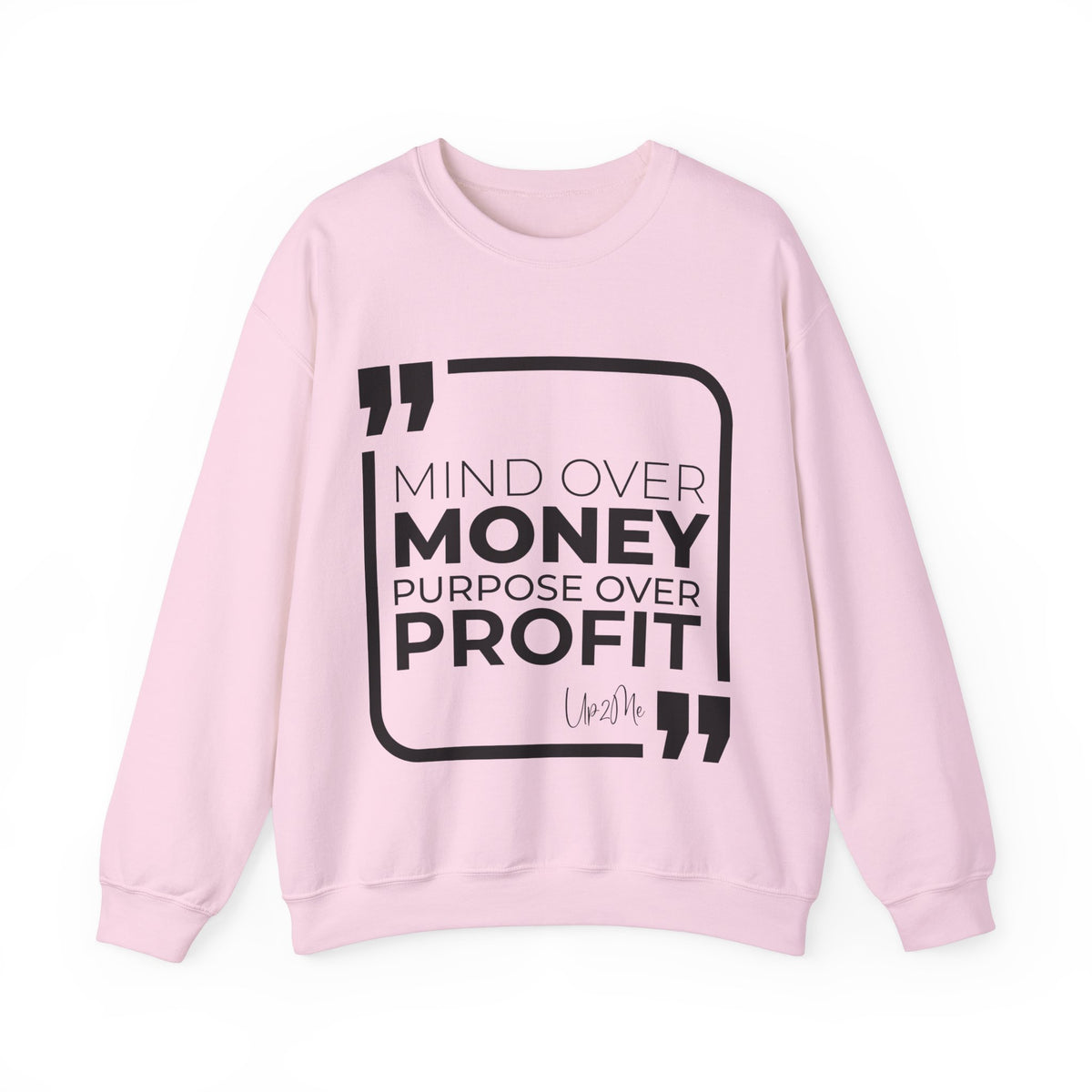 Mind Over Money, Purpose Over Profit  Sweatshirt