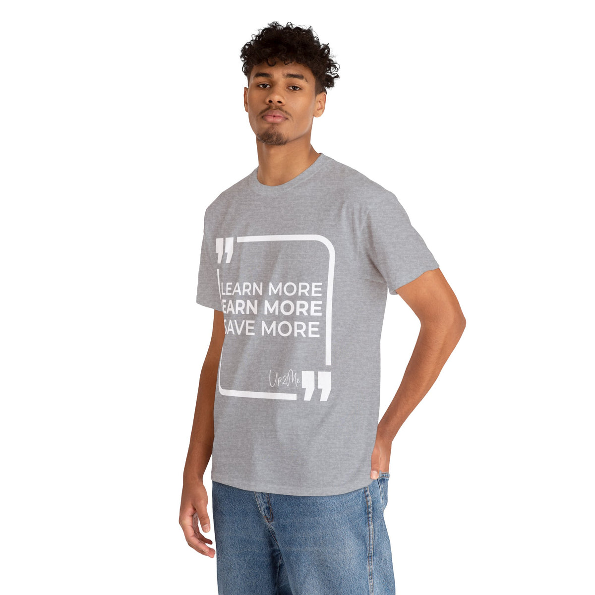 Learn More, Earn More, Save More T-shirts