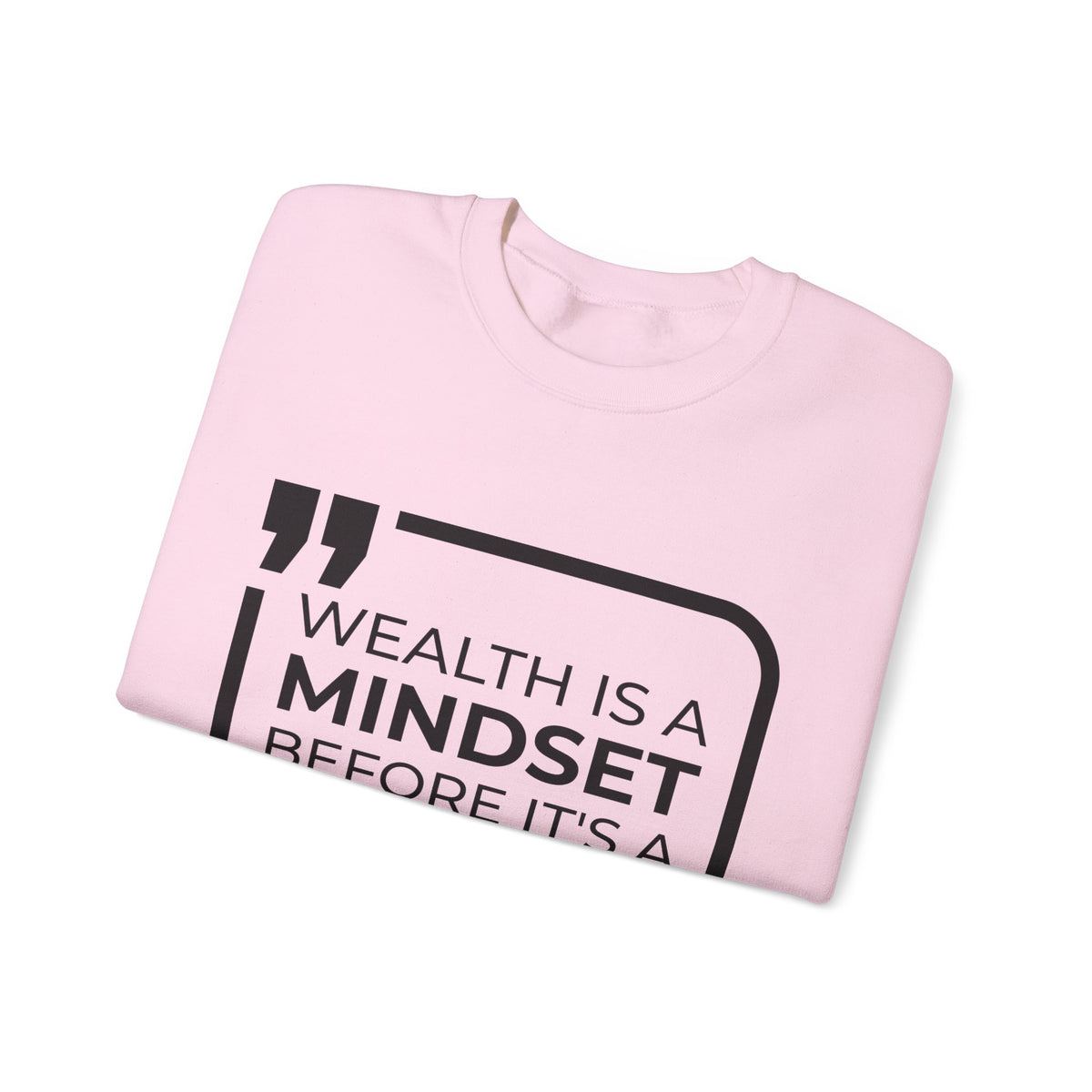 Wealth is a Mindset Before It's a Bank Account  Sweatshirt