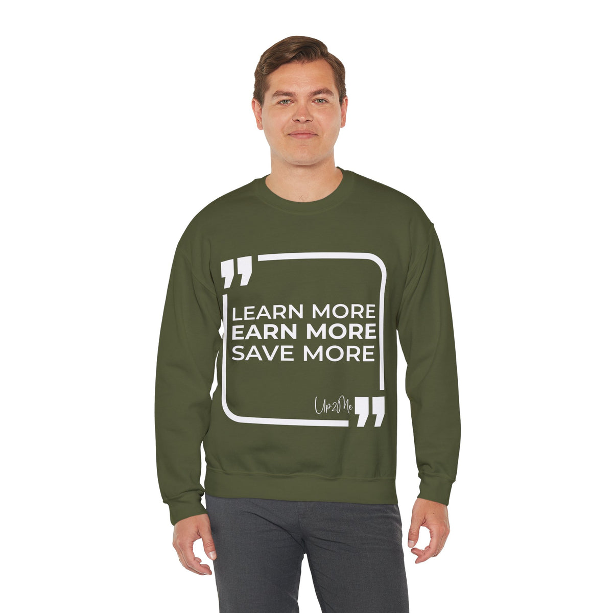 Learn More, Earn More, Save More  Sweatshirt