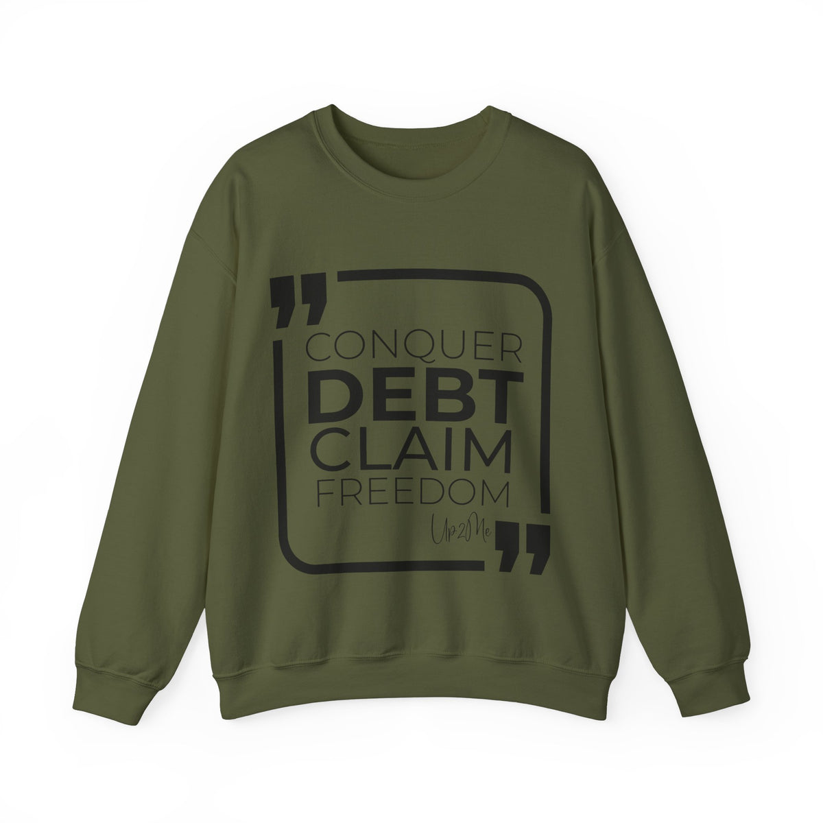 Conquer Debt, Claim Freedom Sweatshirt