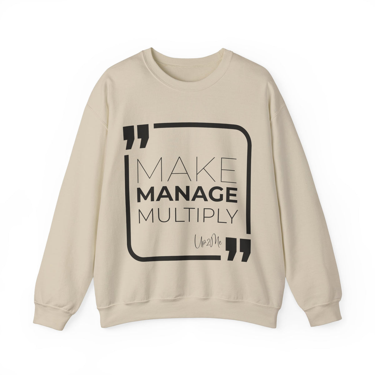 Make, Manage, Multiply  Sweatshirt