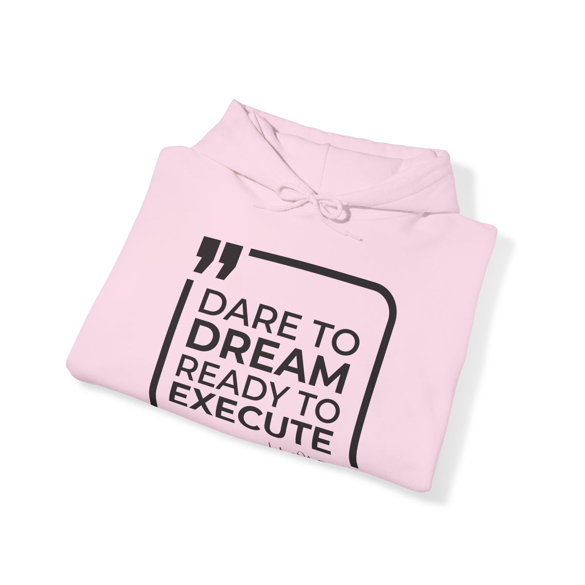 Dare to Dream, Ready to Execute Hoodies