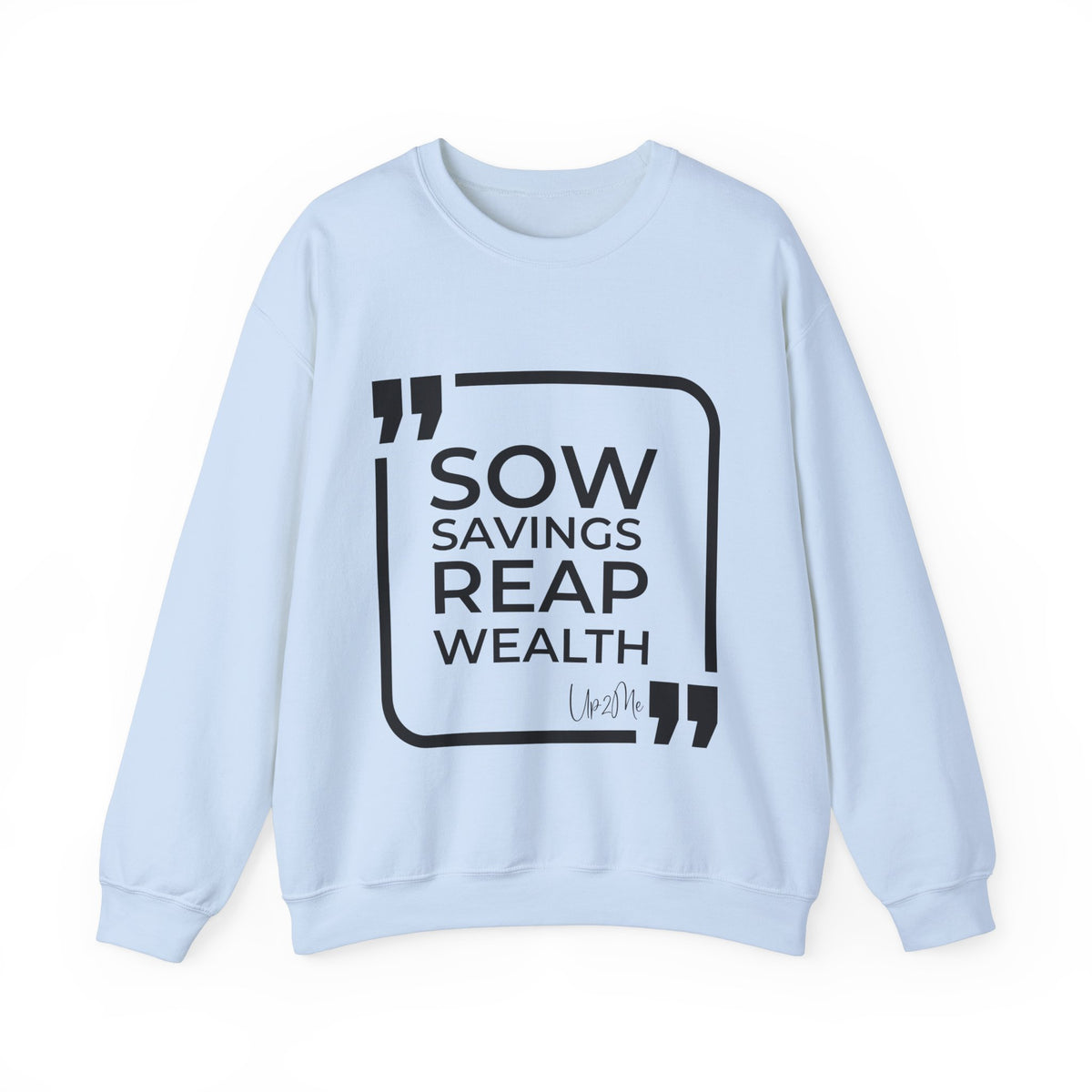 Sow Savings, Reap Wealth  Sweatshirt