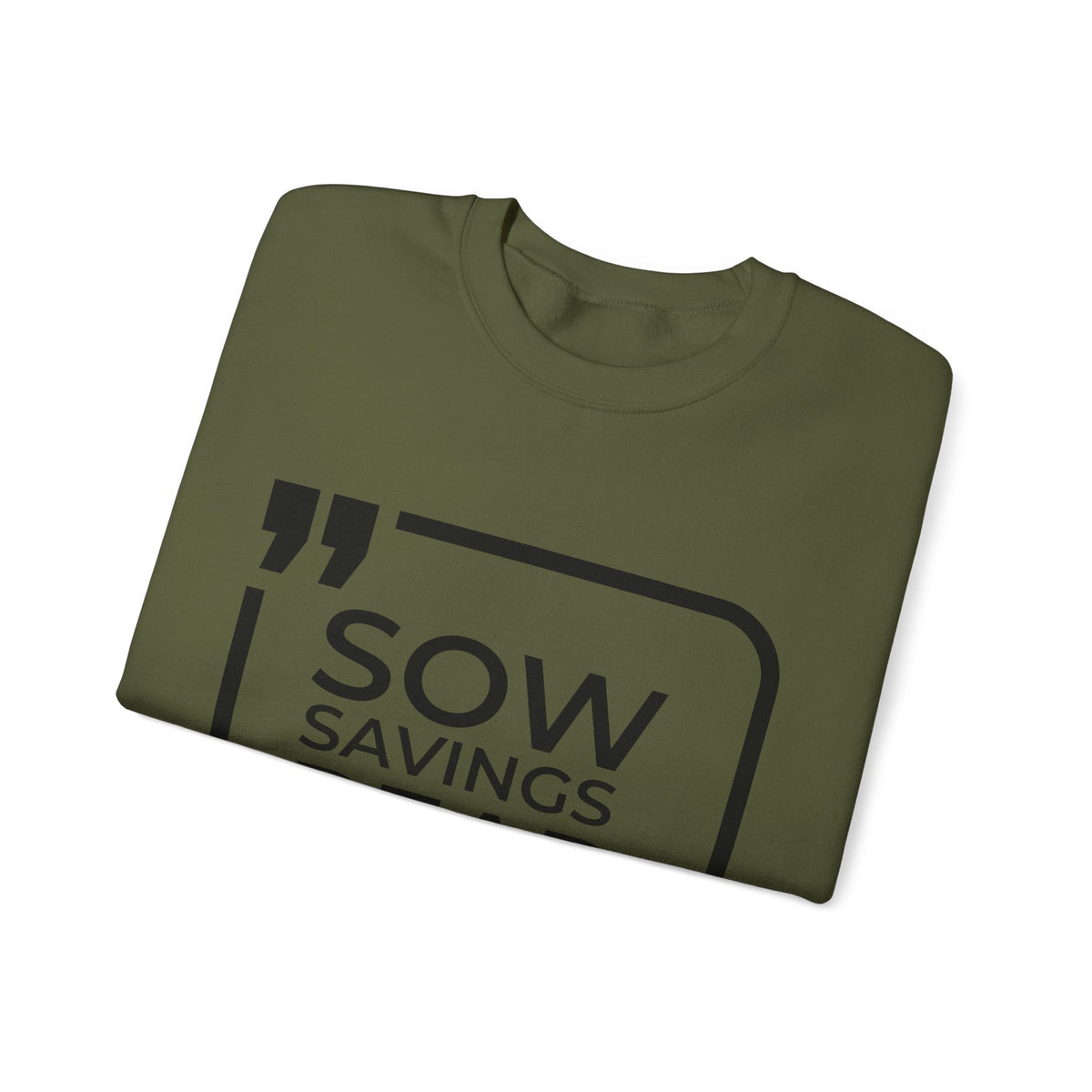 Sow Savings, Reap Wealth  Sweatshirt