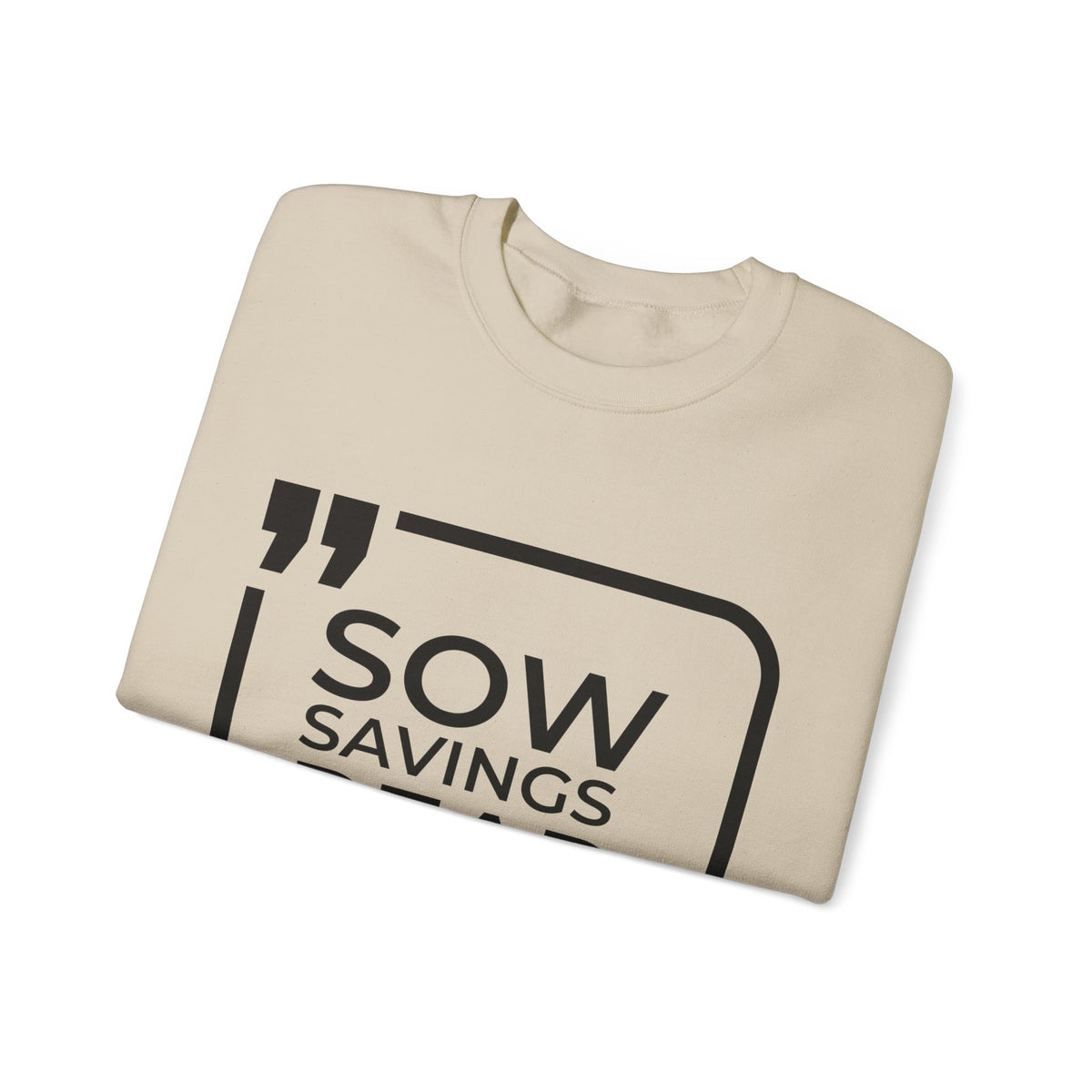 Sow Savings, Reap Wealth  Sweatshirt