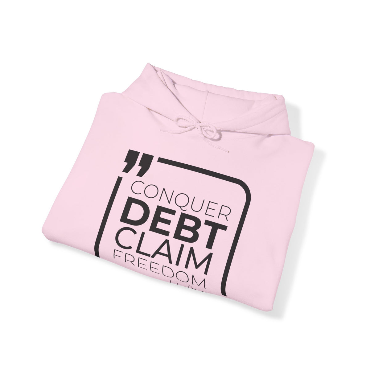 Conquer Debt, Claim Freedom Hoodies