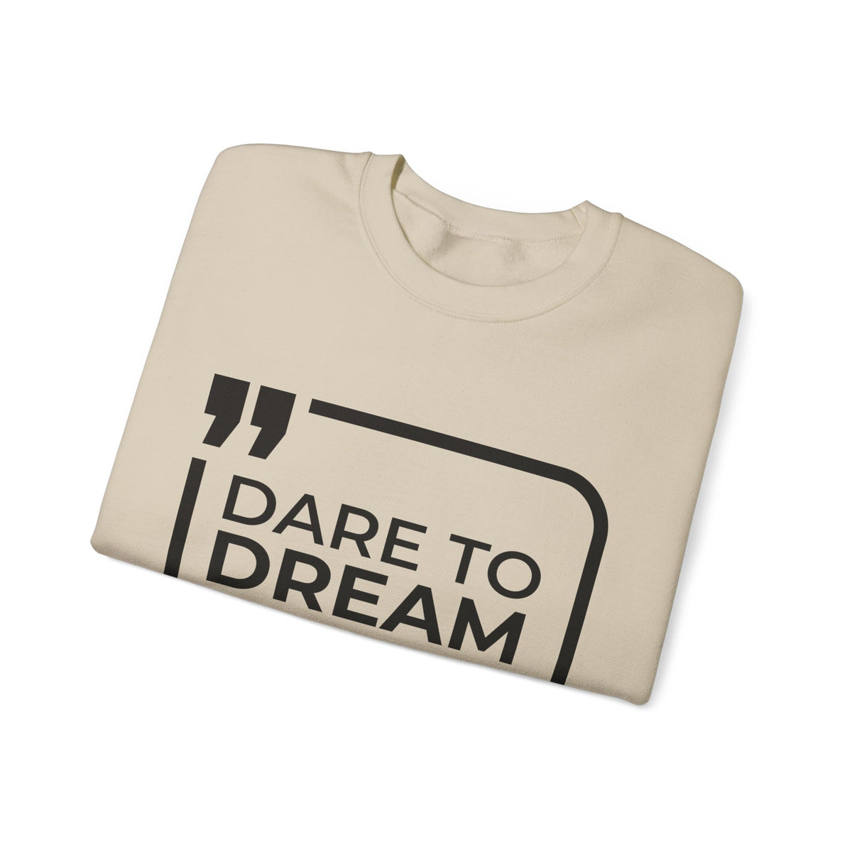 Dare to Dream, Ready to Execute Sweatshirt