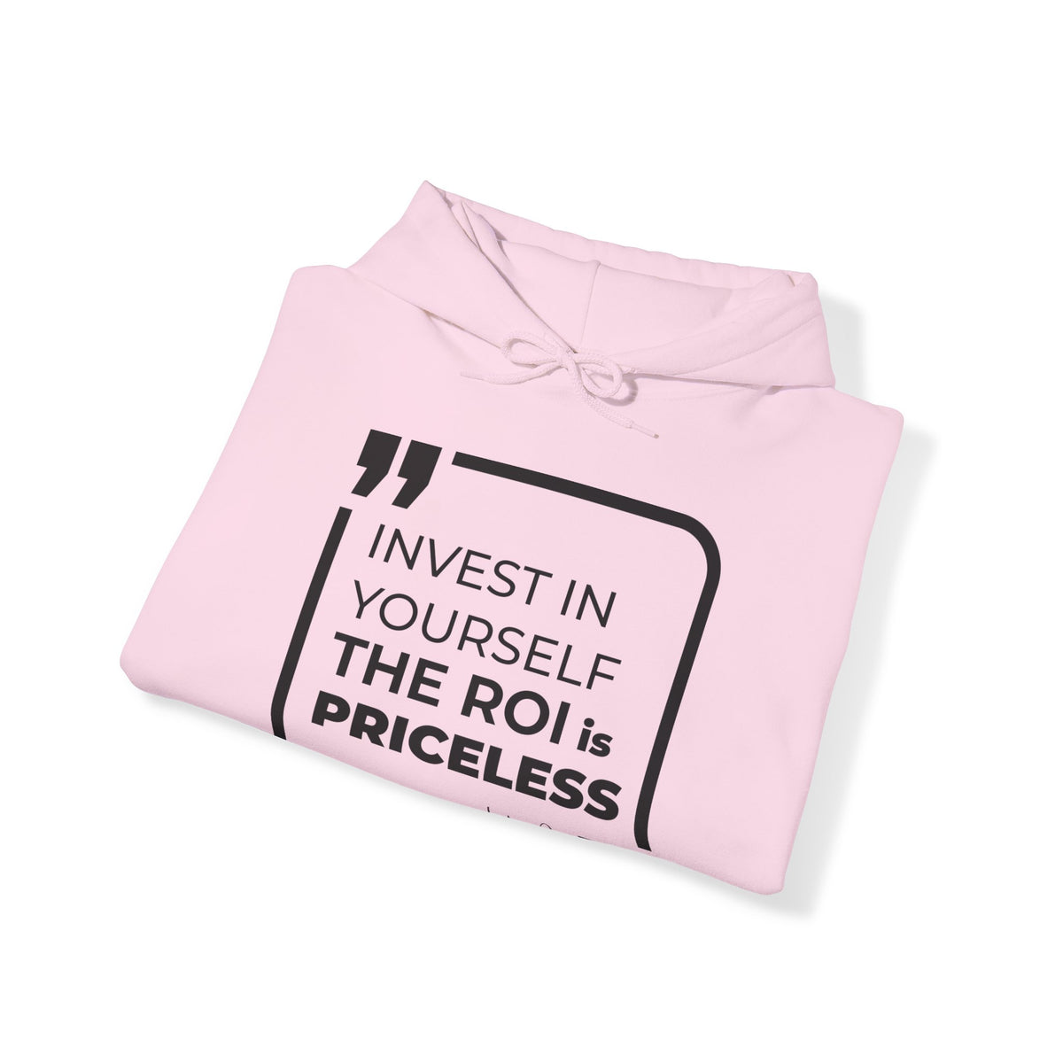 Invest in Yourself, The ROI is Priceless  Hoodies