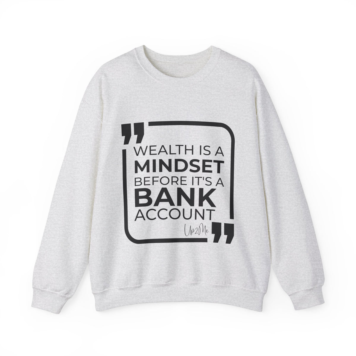 Wealth is a Mindset Before It's a Bank Account  Sweatshirt