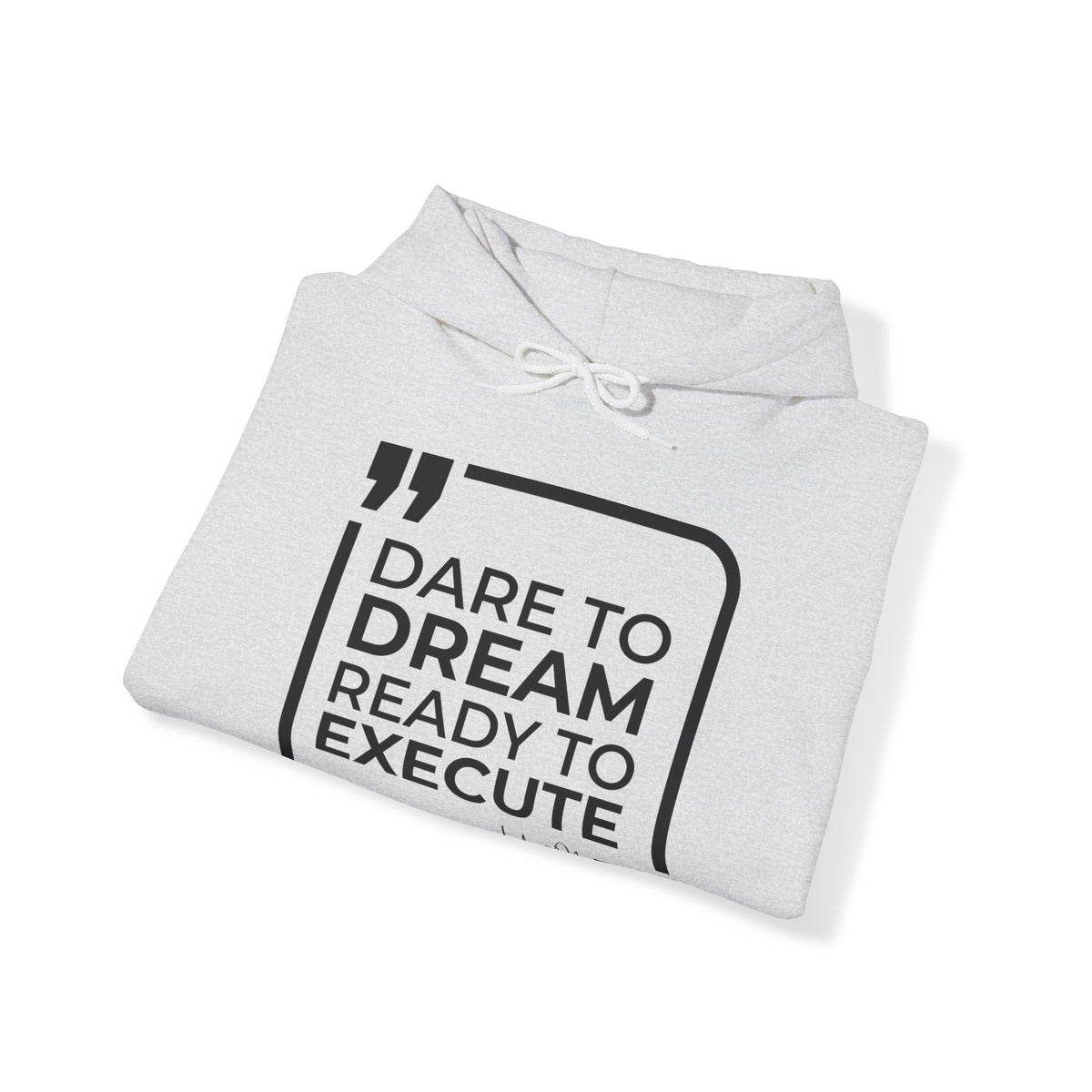 Dare to Dream, Ready to Execute Hoodies