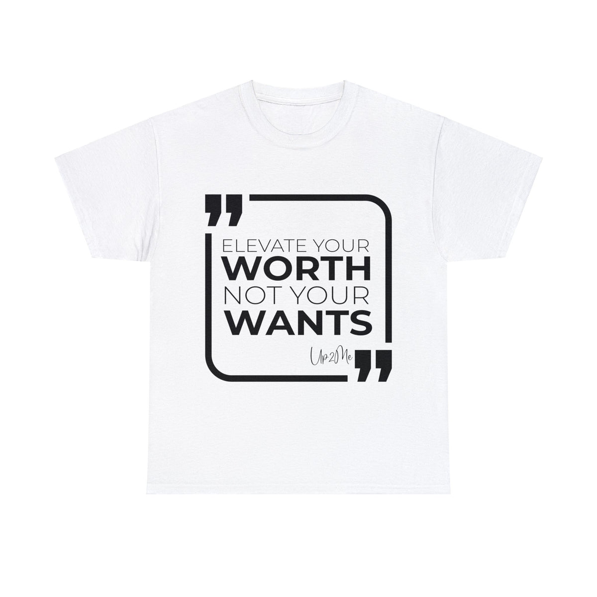 Elevate Your Worth, Not Your Wants T-shirts