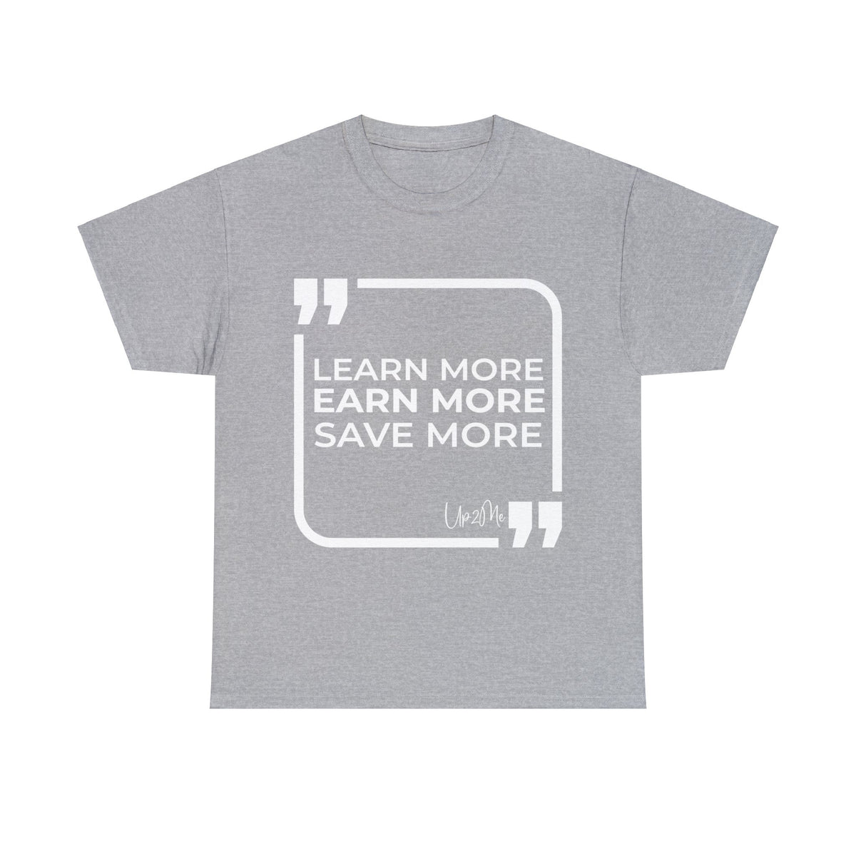 Learn More, Earn More, Save More T-shirts