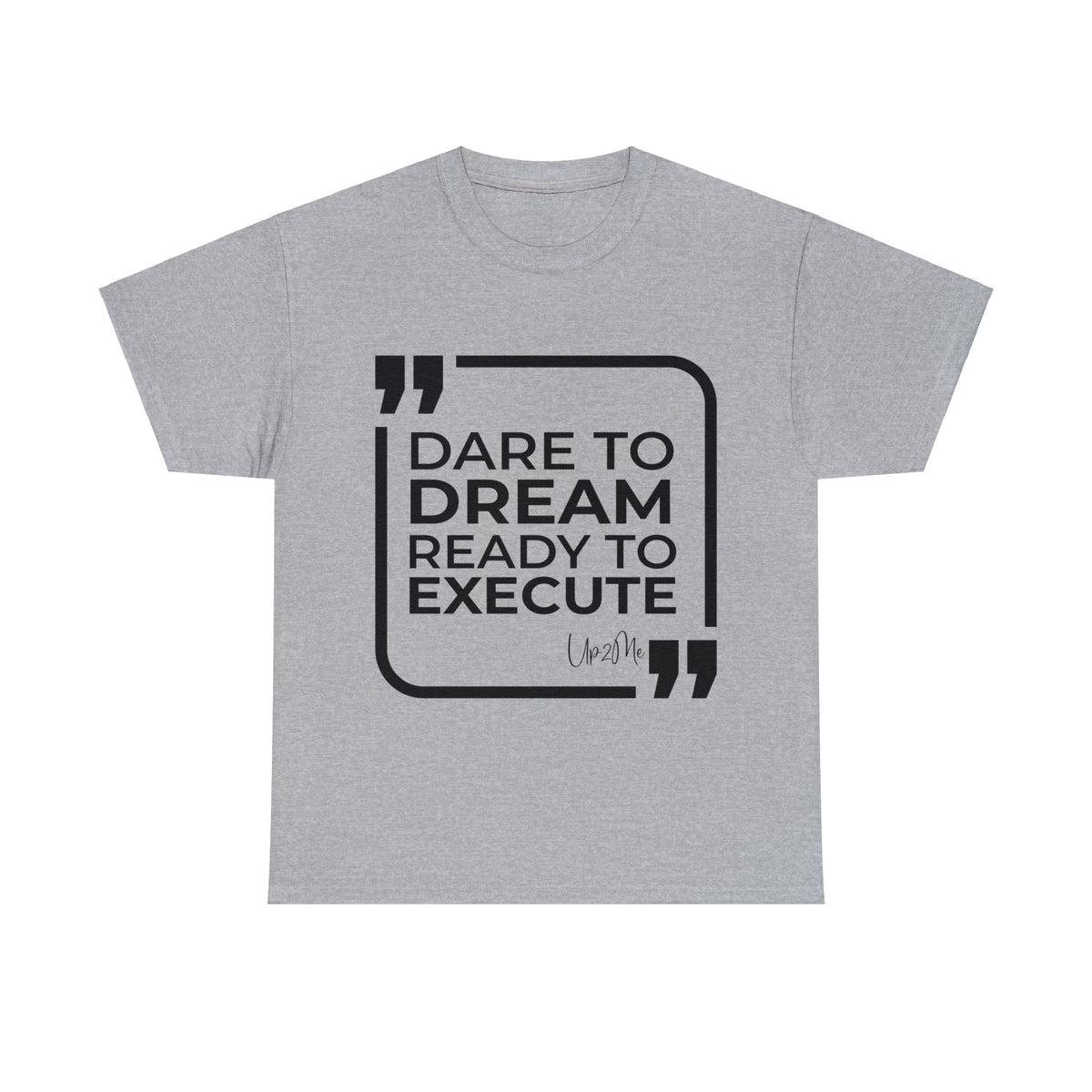 Dare to Dream, Ready to Execute T-shirts