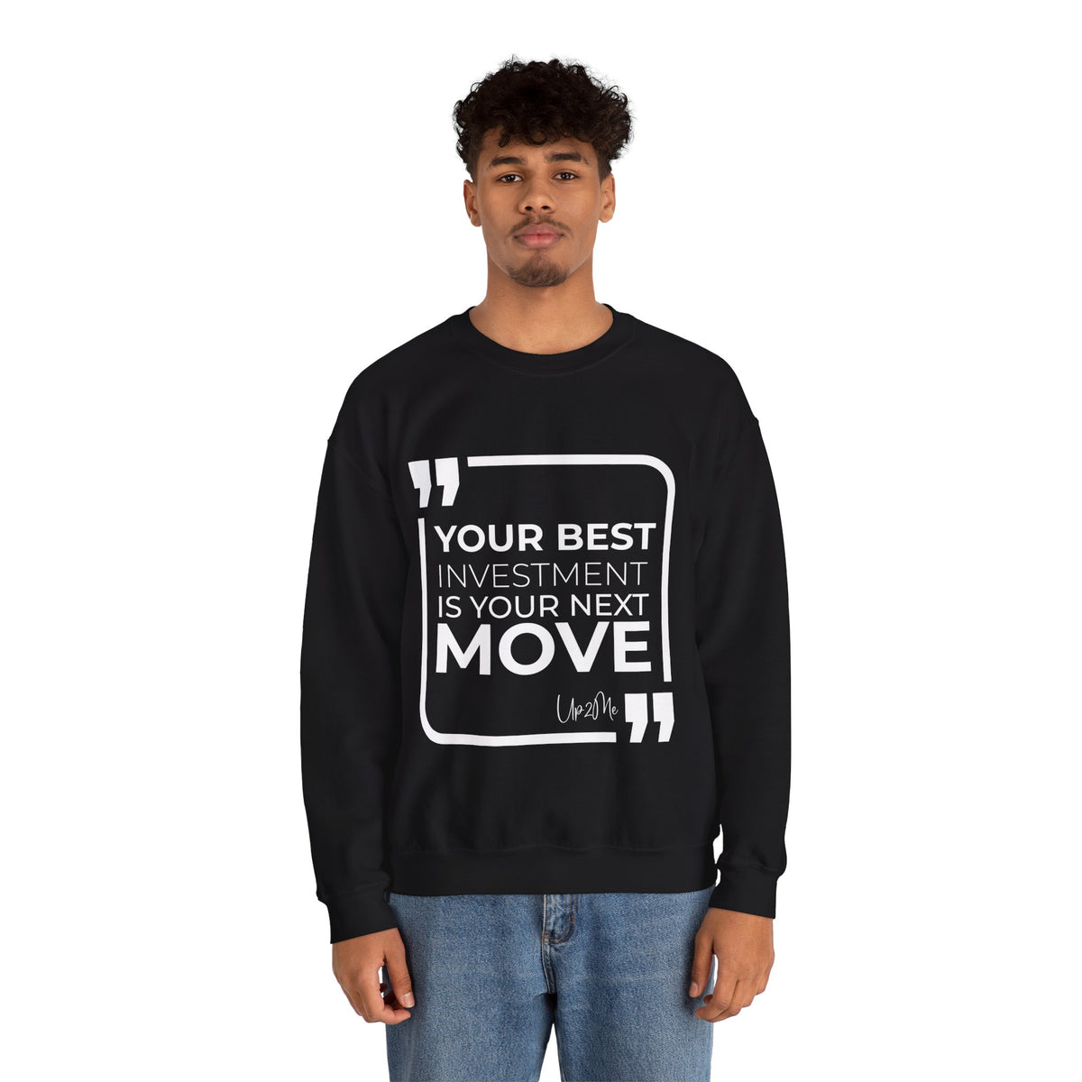 Your Best Investment is Your Next Move  Sweatshirt