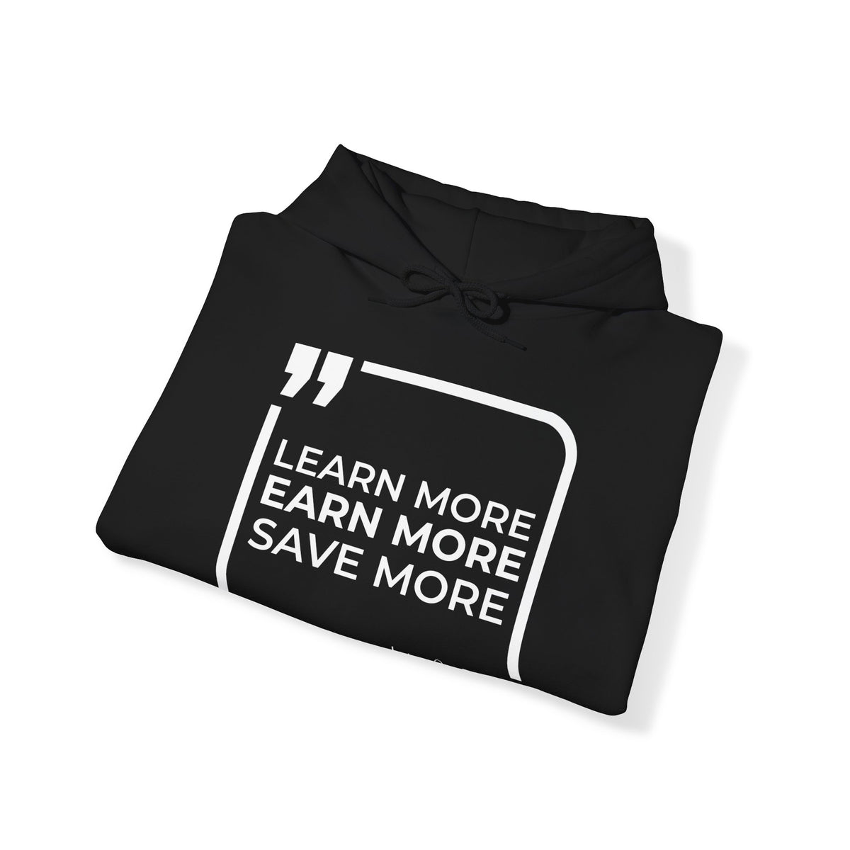 Learn More, Earn More, Save More Hoodies