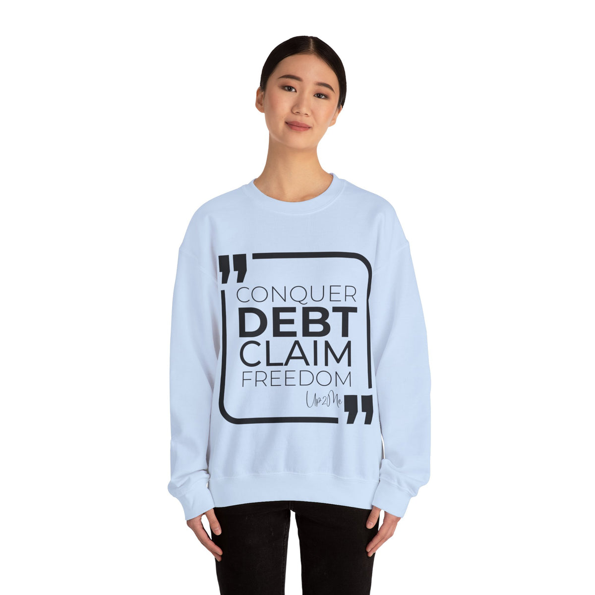 Conquer Debt, Claim Freedom Sweatshirt