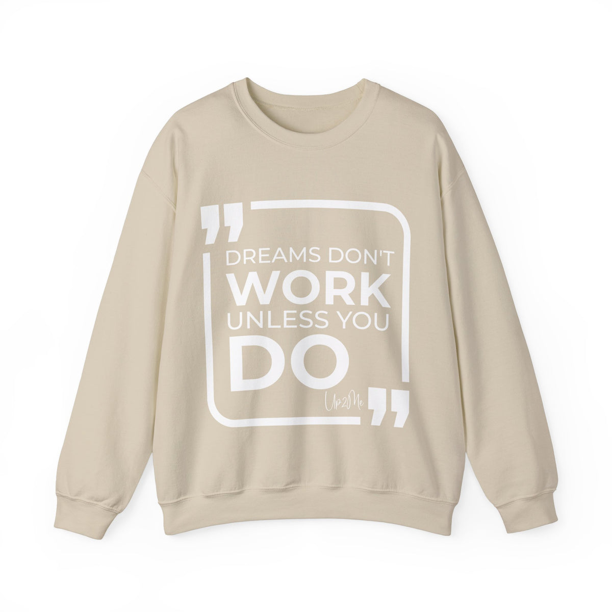 Dreams Don't Work Unless You Do Sweatshirt