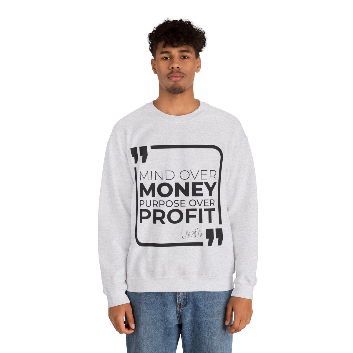 Mind Over Money, Purpose Over Profit  Sweatshirt