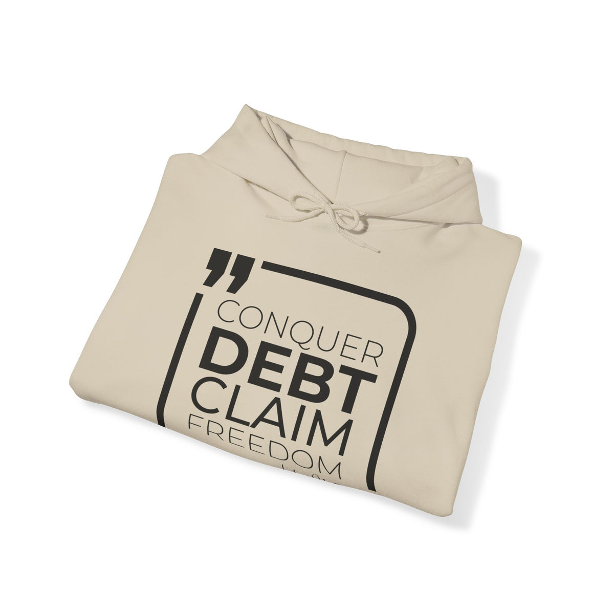 Conquer Debt, Claim Freedom Hoodies