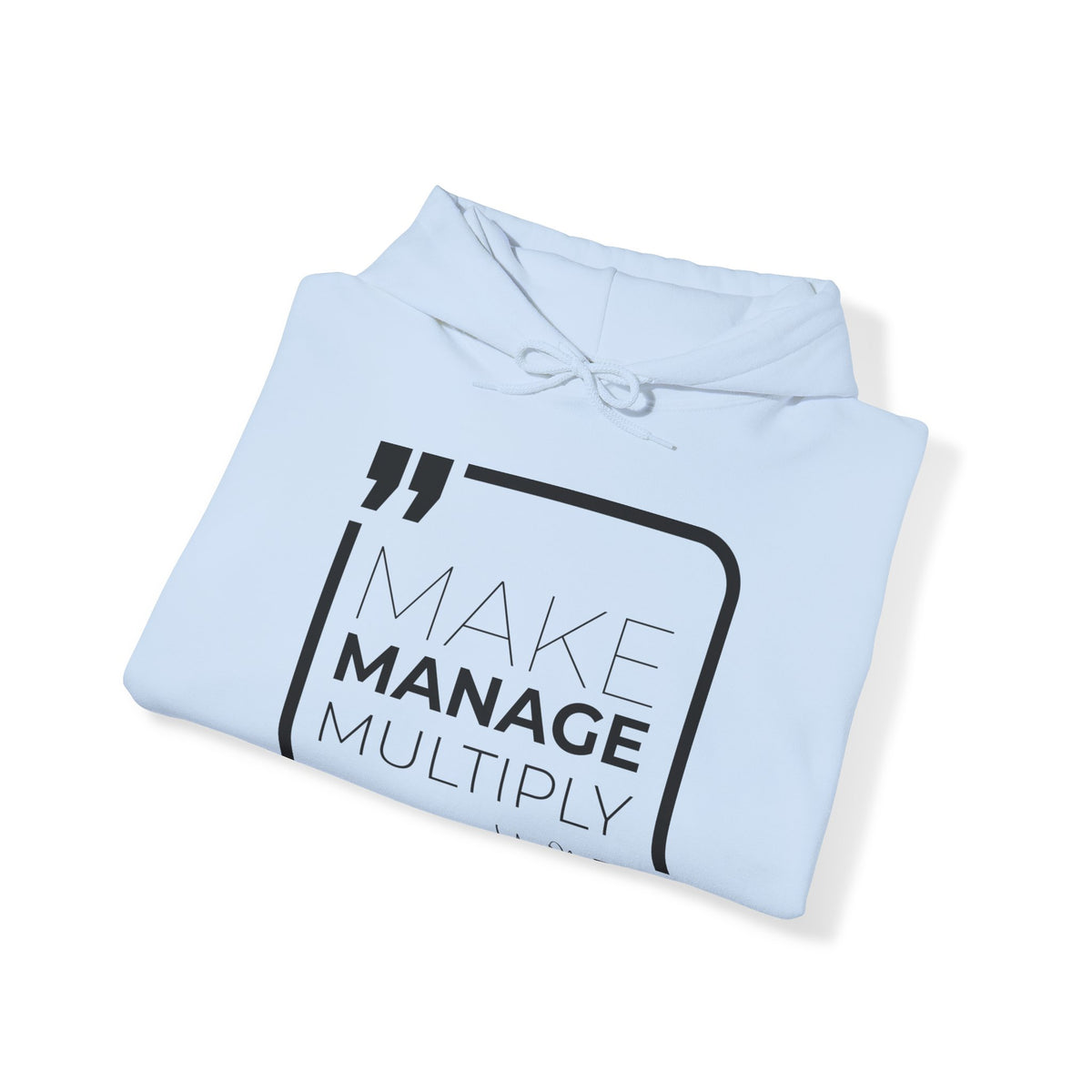 Make, Manage, Multiply Hoodies