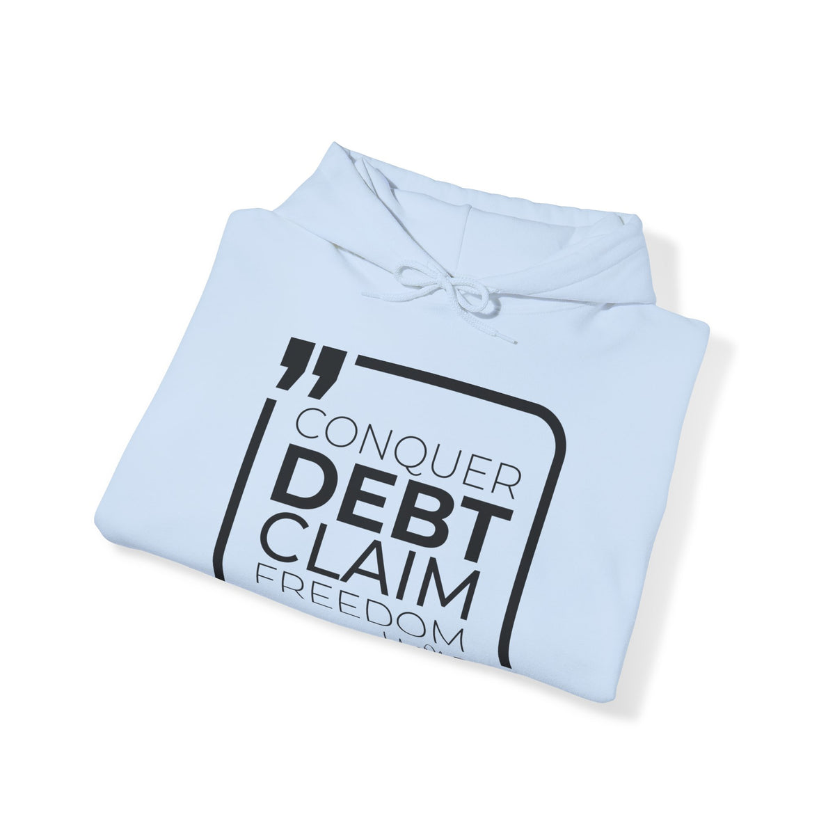 Conquer Debt, Claim Freedom Hoodies