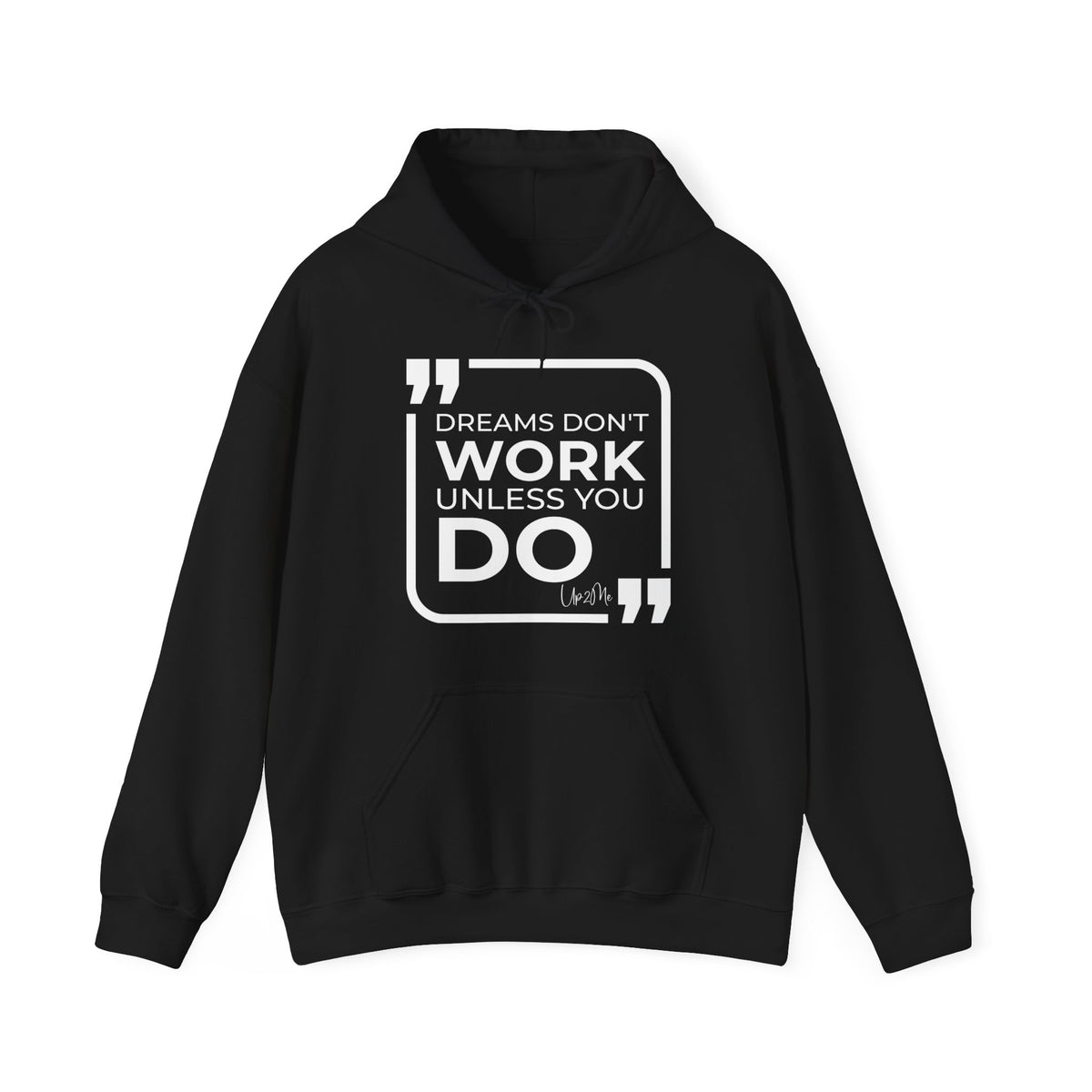 Dreams Don't Work Unless You Do  Hoodies