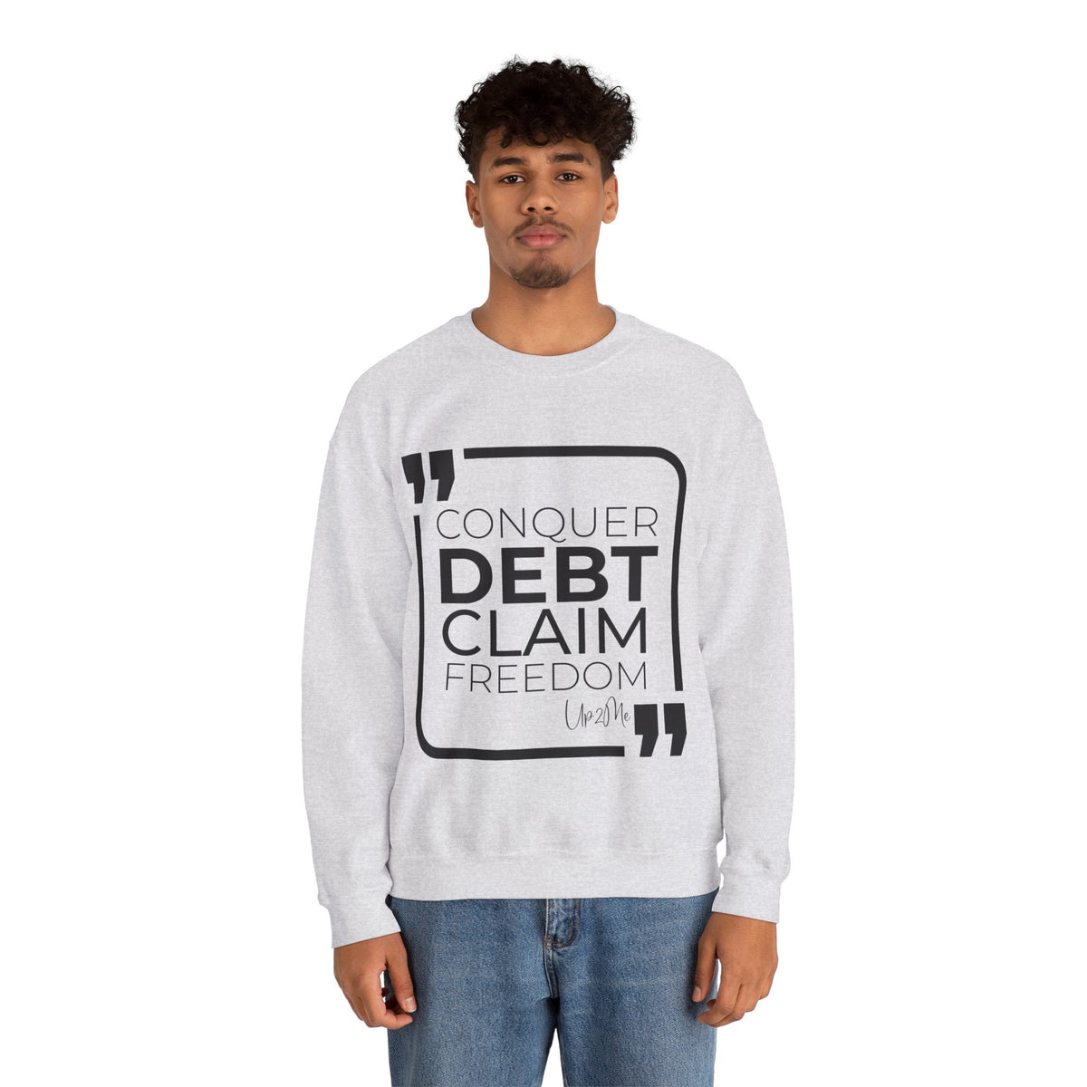 Conquer Debt, Claim Freedom Sweatshirt