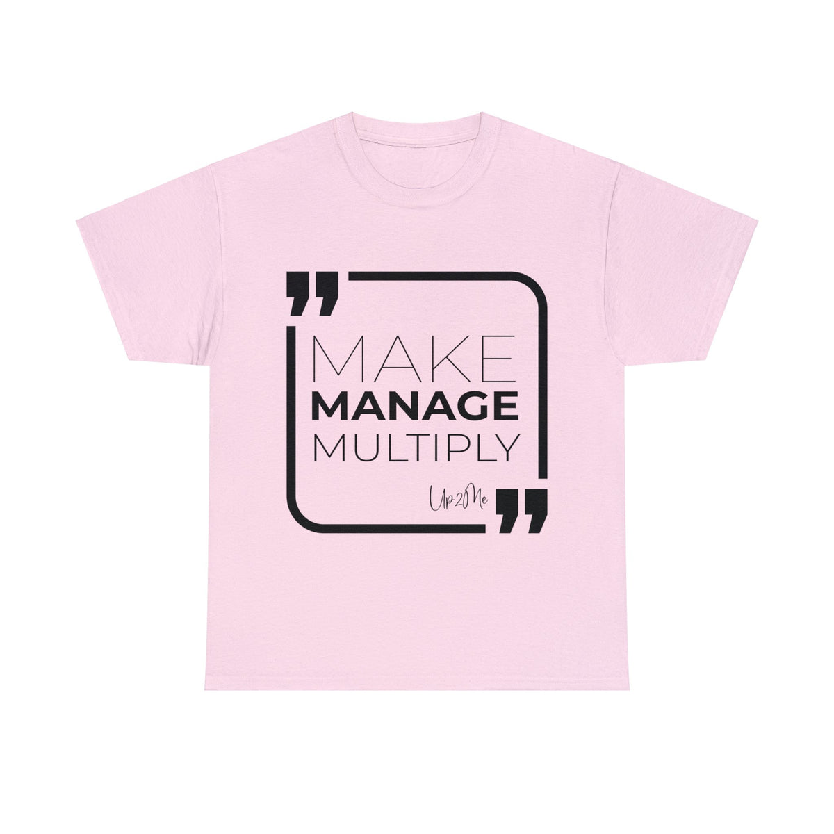 Make, Manage, Multiply T-shirts