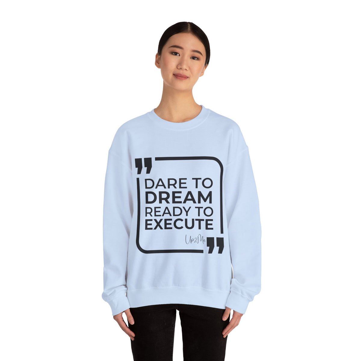 Dare to Dream, Ready to Execute Sweatshirt