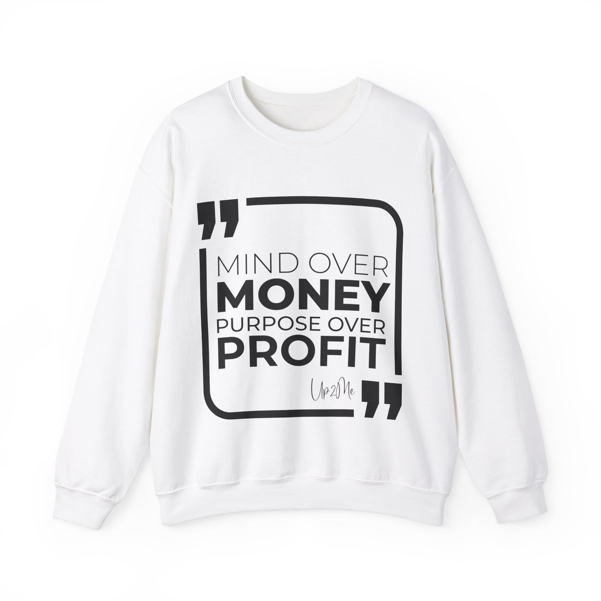 Mind Over Money, Purpose Over Profit  Sweatshirt