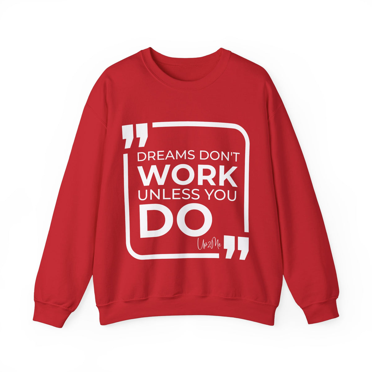 Dreams Don't Work Unless You Do Sweatshirt