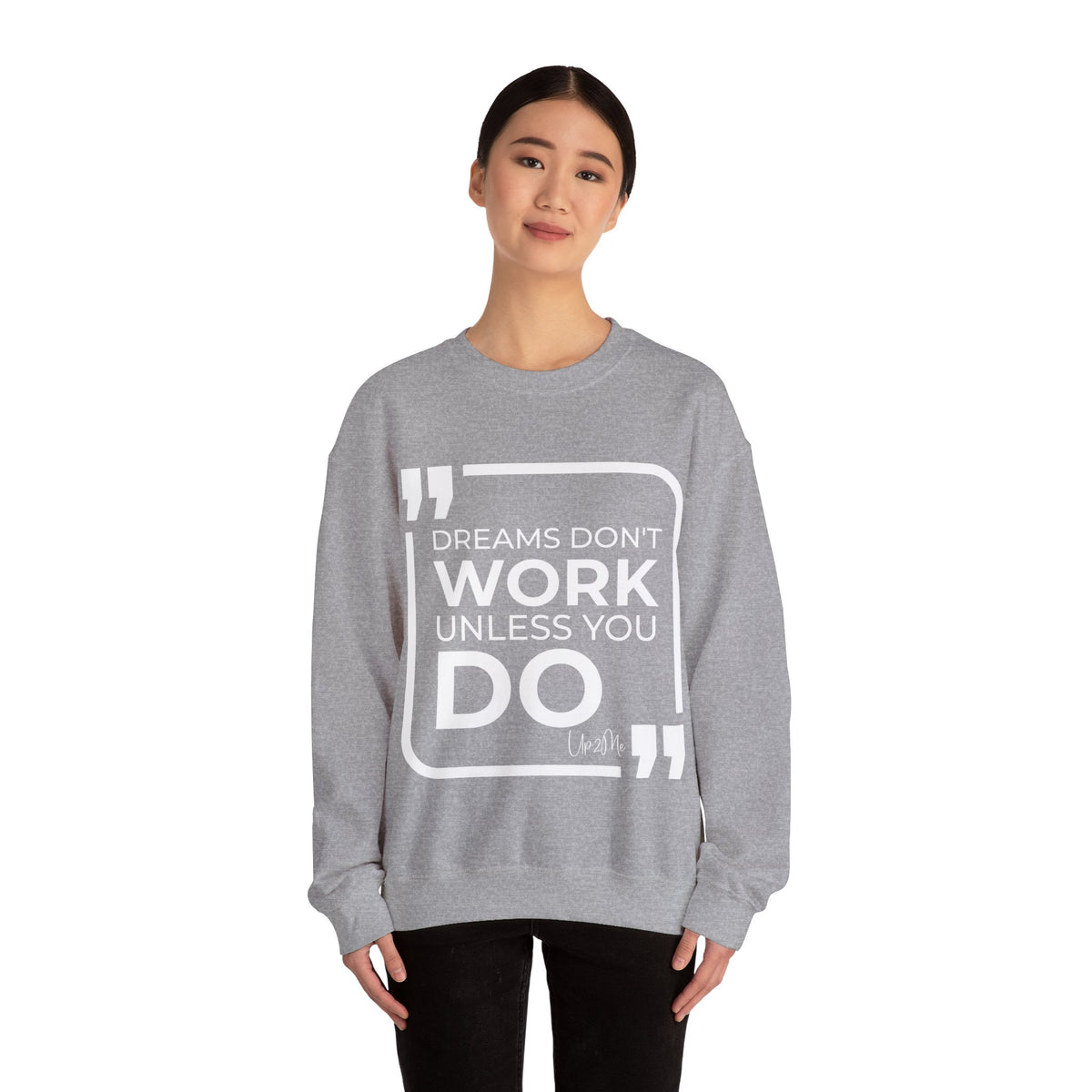 Dreams Don't Work Unless You Do Sweatshirt