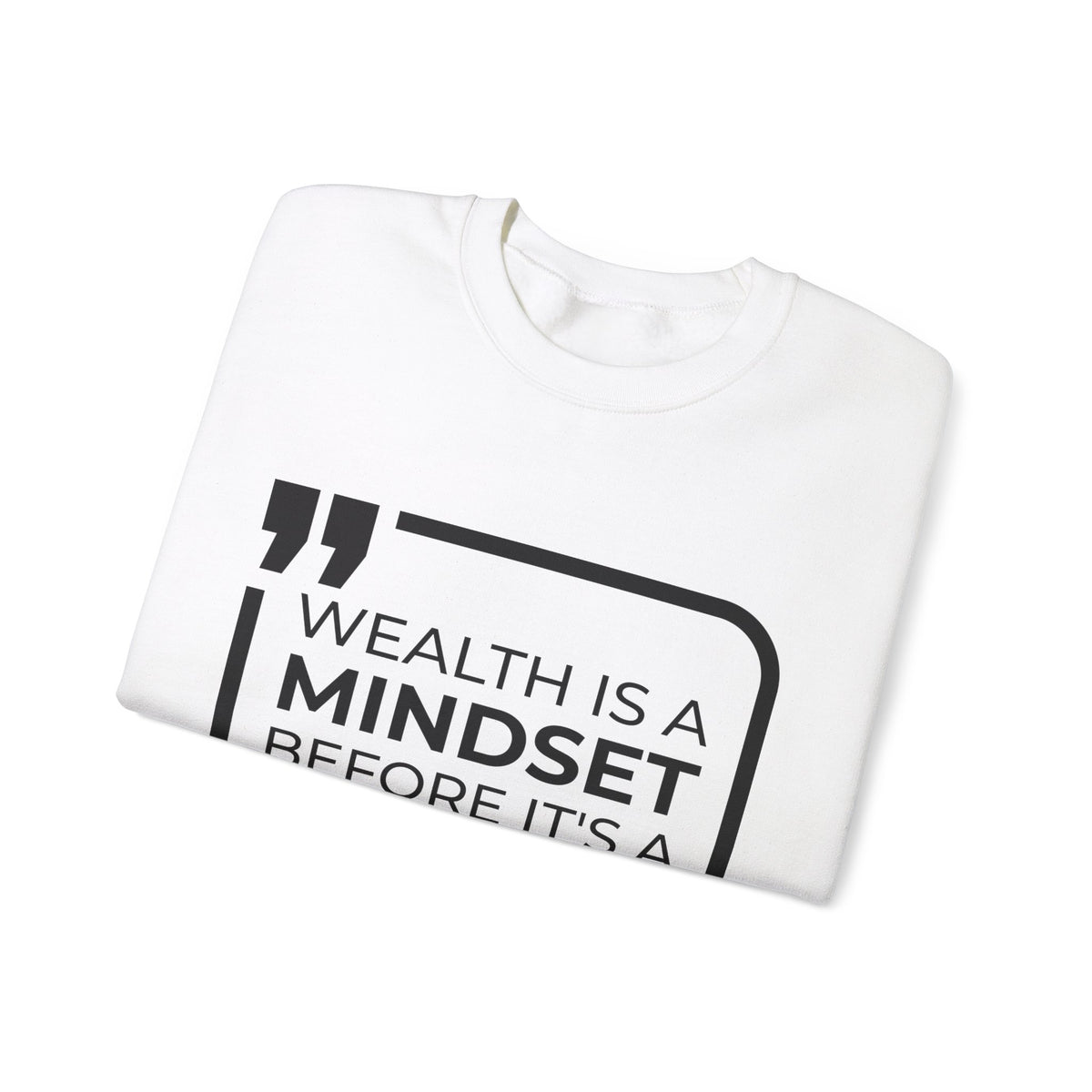 Wealth is a Mindset Before It's a Bank Account  Sweatshirt