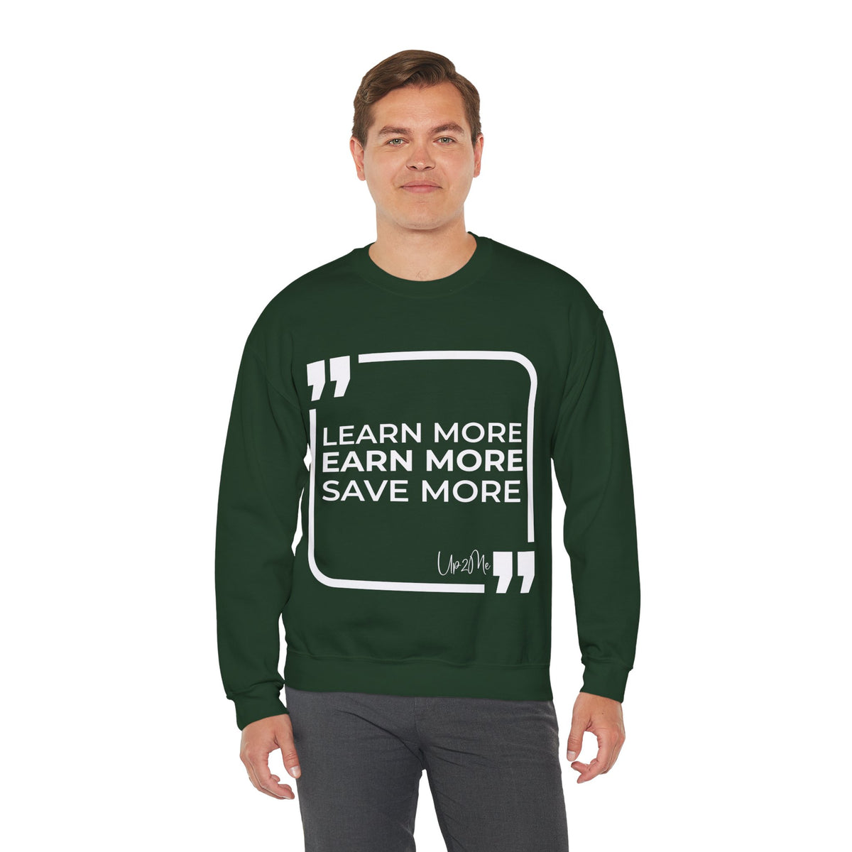 Learn More, Earn More, Save More  Sweatshirt