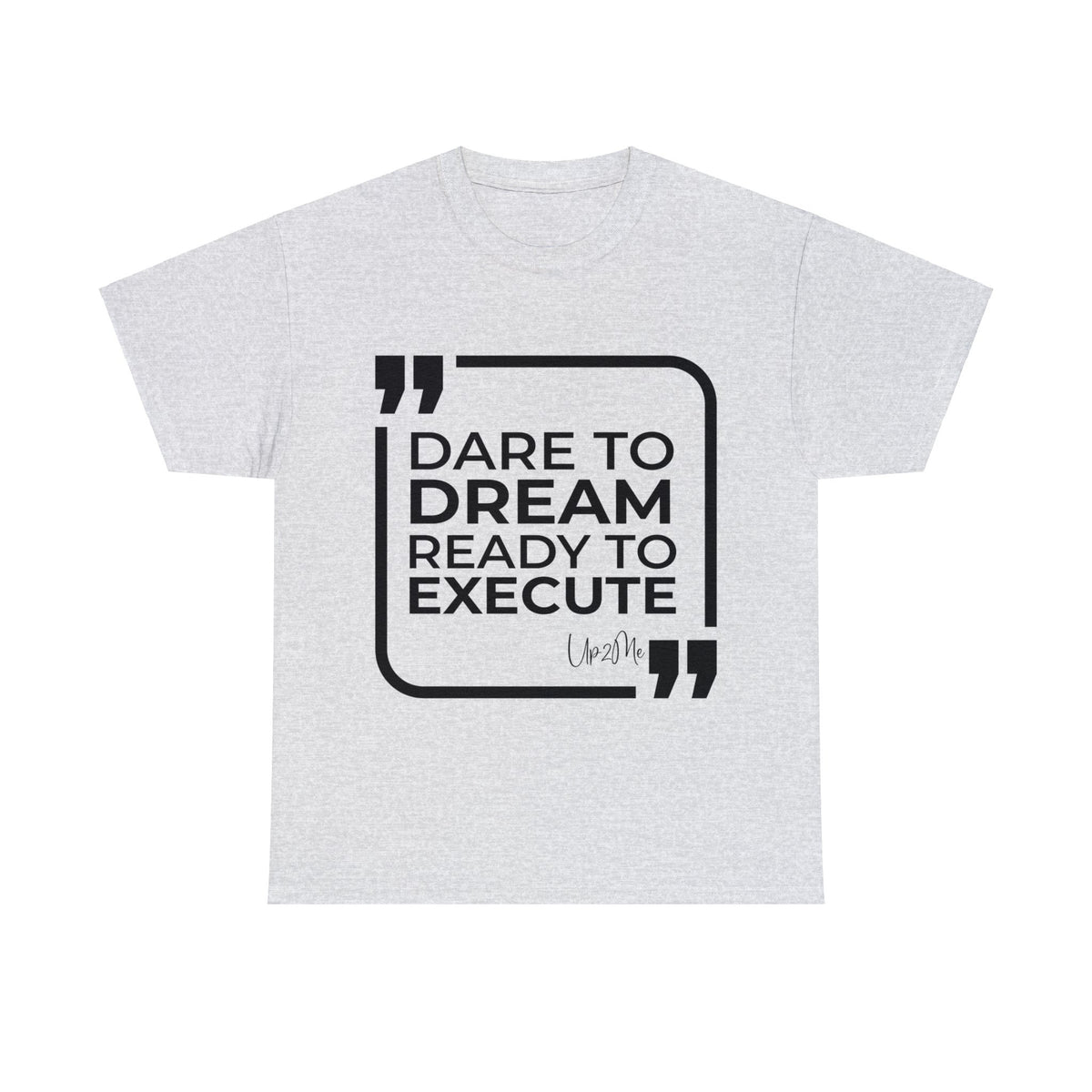 Dare to Dream, Ready to Execute T-shirts