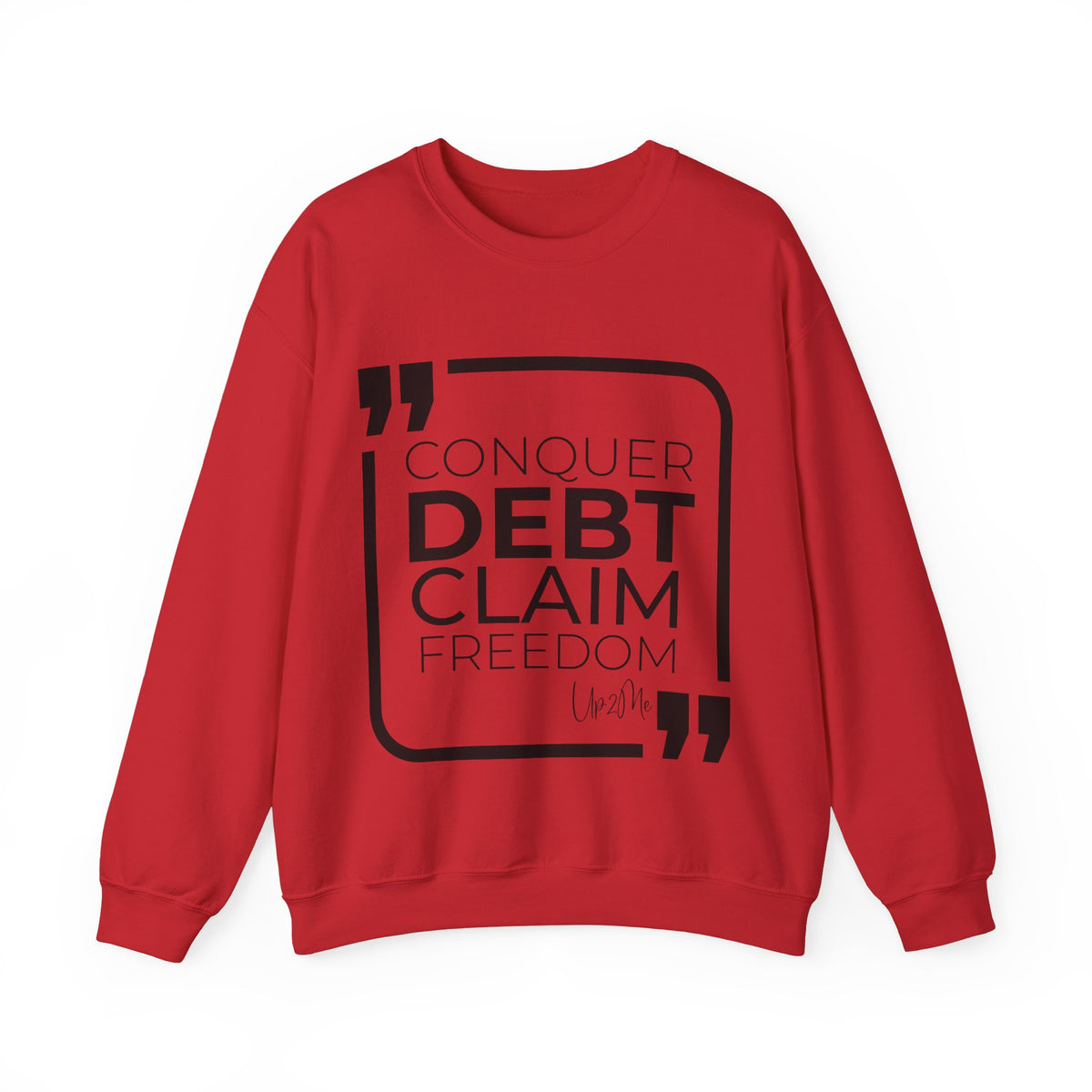 Conquer Debt, Claim Freedom Sweatshirt