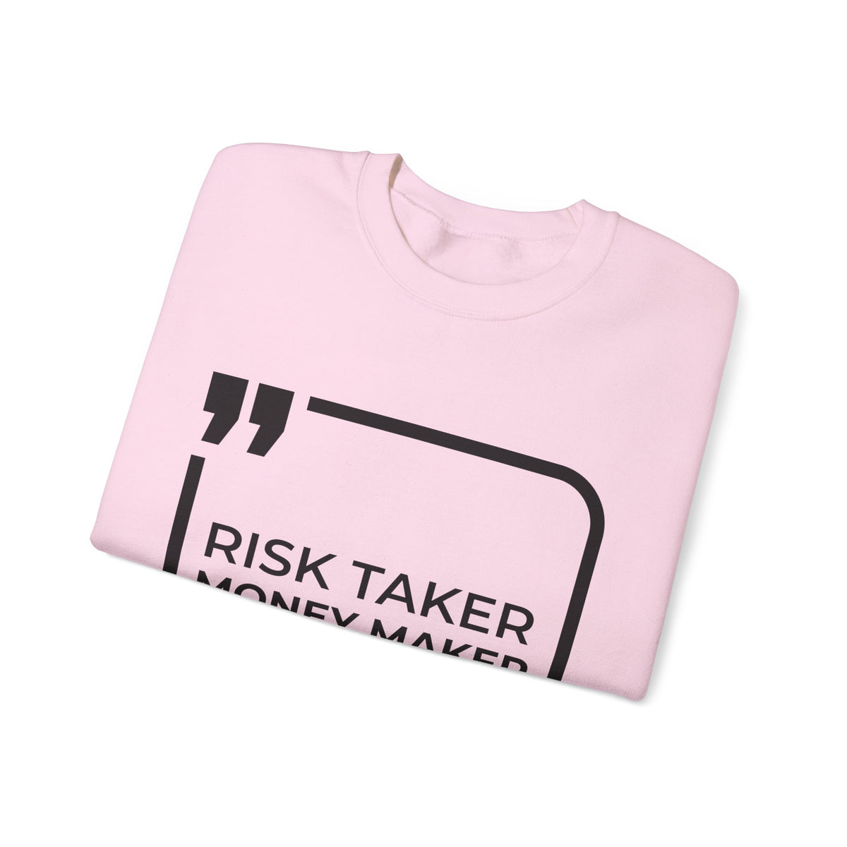 Risk Taker, Money Maker, Mindset Shaker Sweatshirt