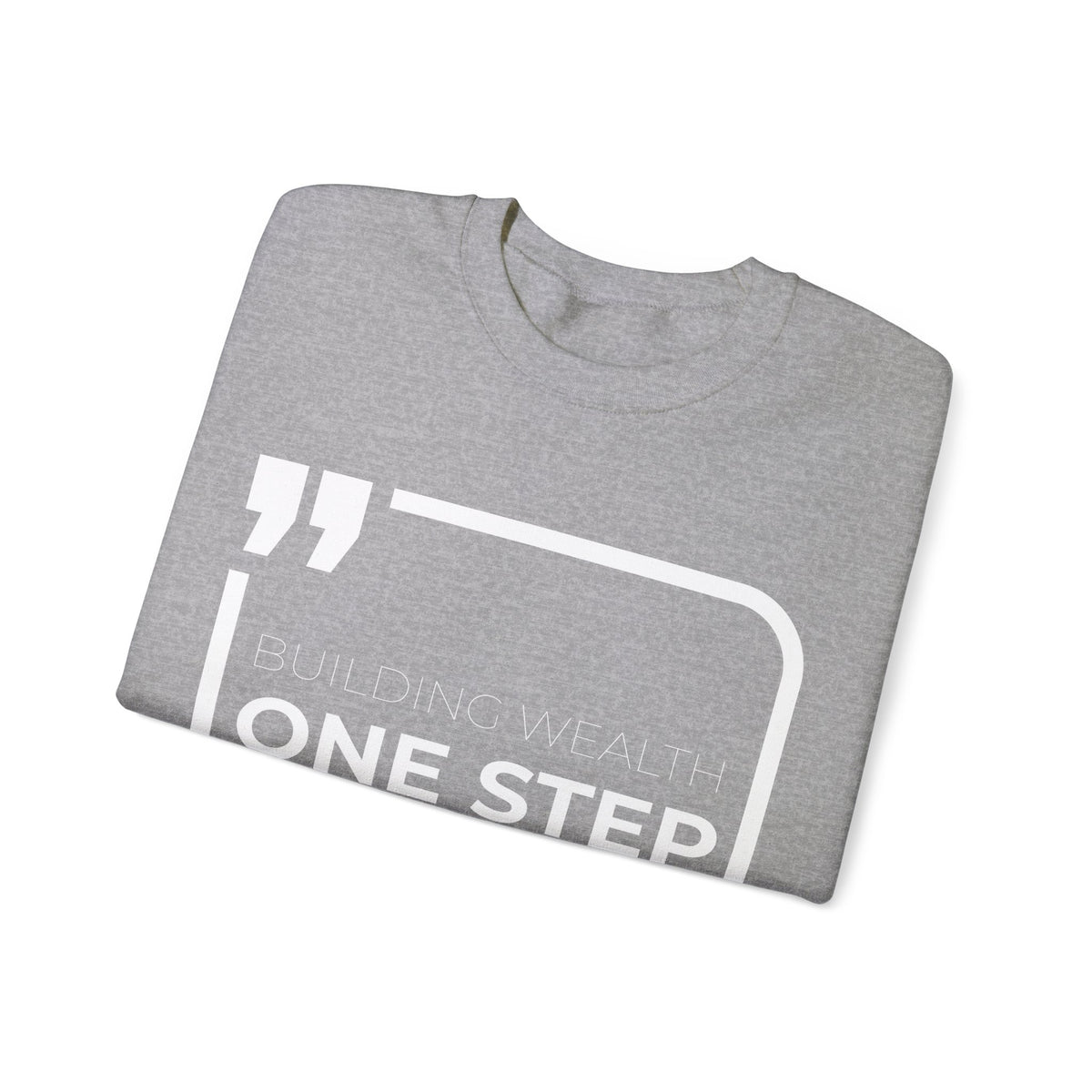 Building Wealth, One Step at a Time Sweatshirt