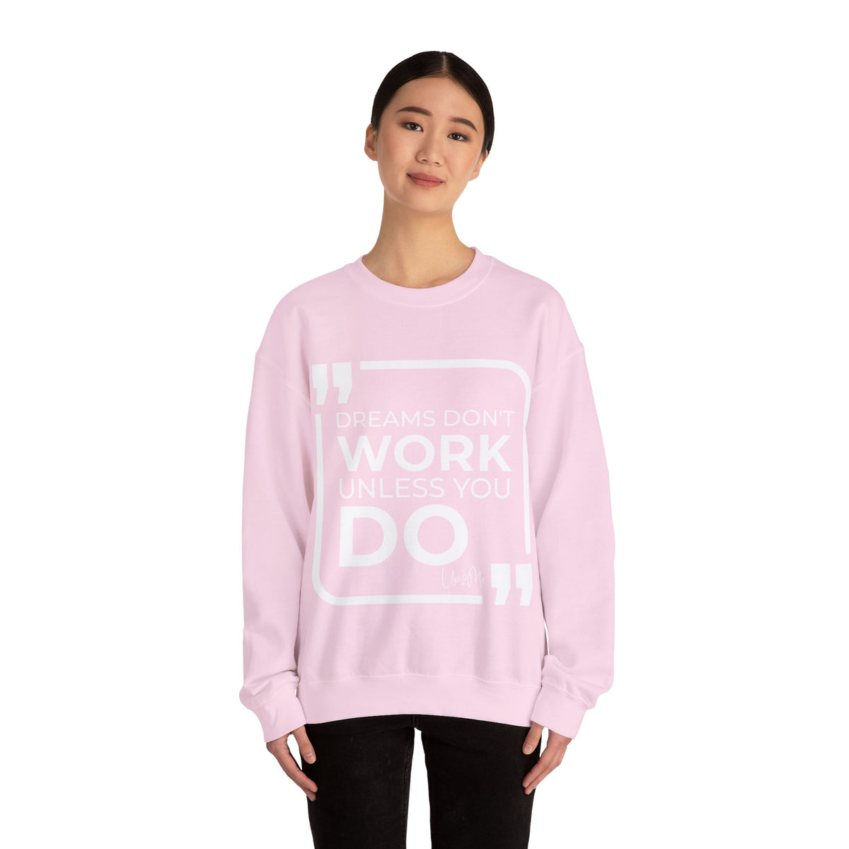 Dreams Don't Work Unless You Do Sweatshirt