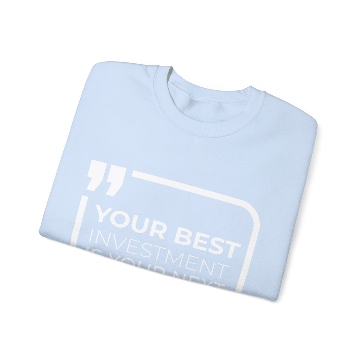 Your Best Investment is Your Next Move  Sweatshirt