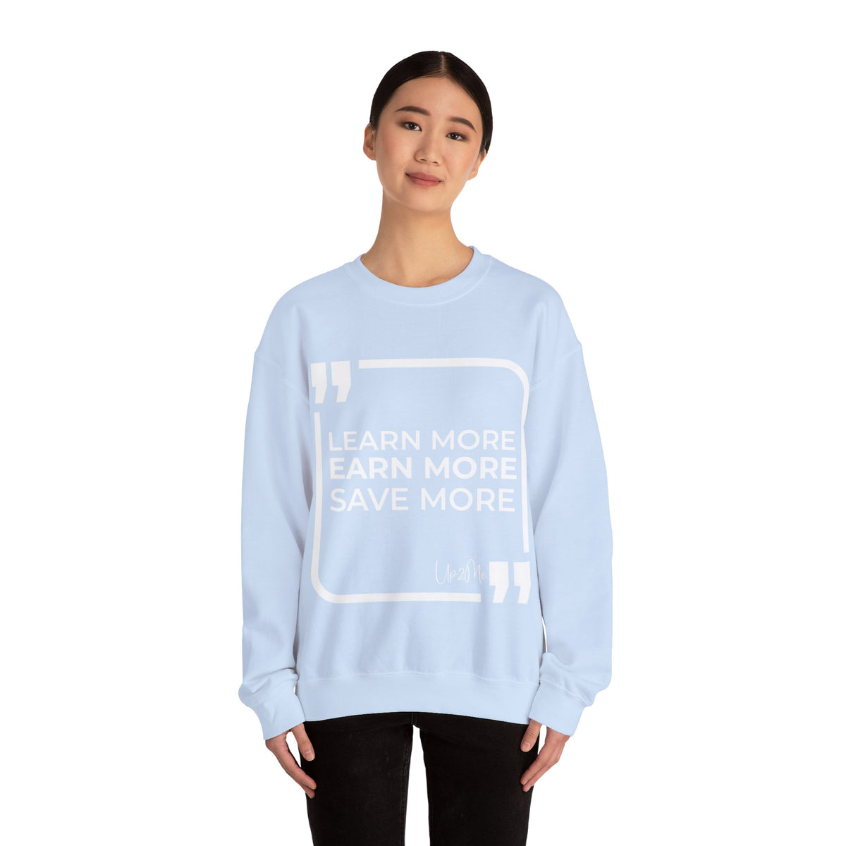 Learn More, Earn More, Save More  Sweatshirt