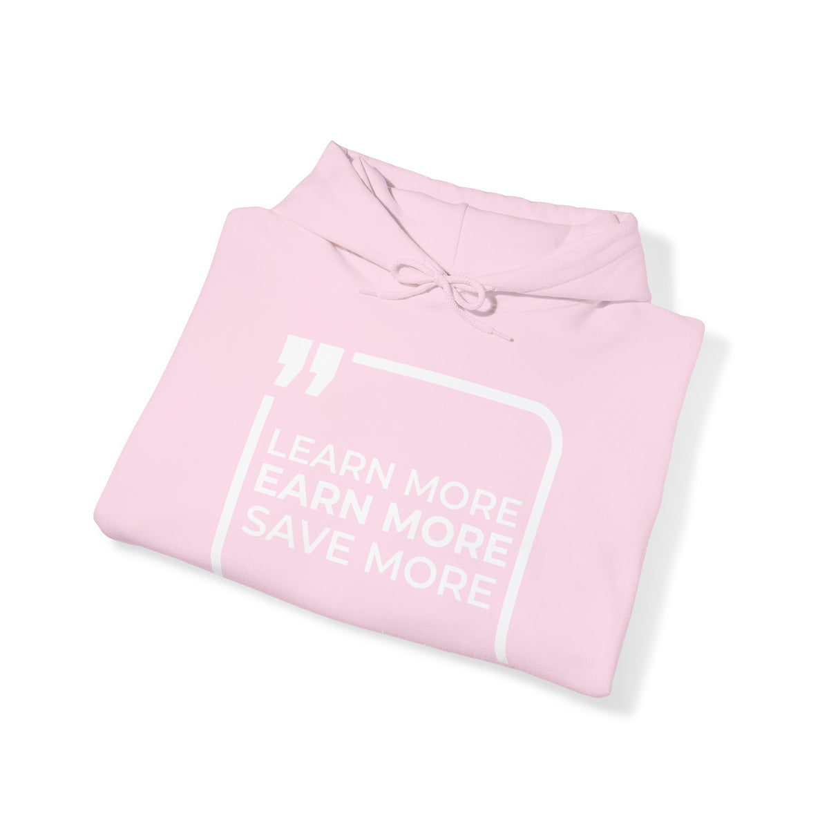 Learn More, Earn More, Save More Hoodies