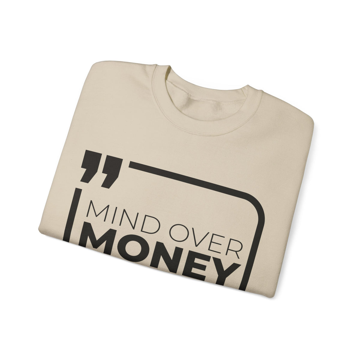 Mind Over Money, Purpose Over Profit  Sweatshirt