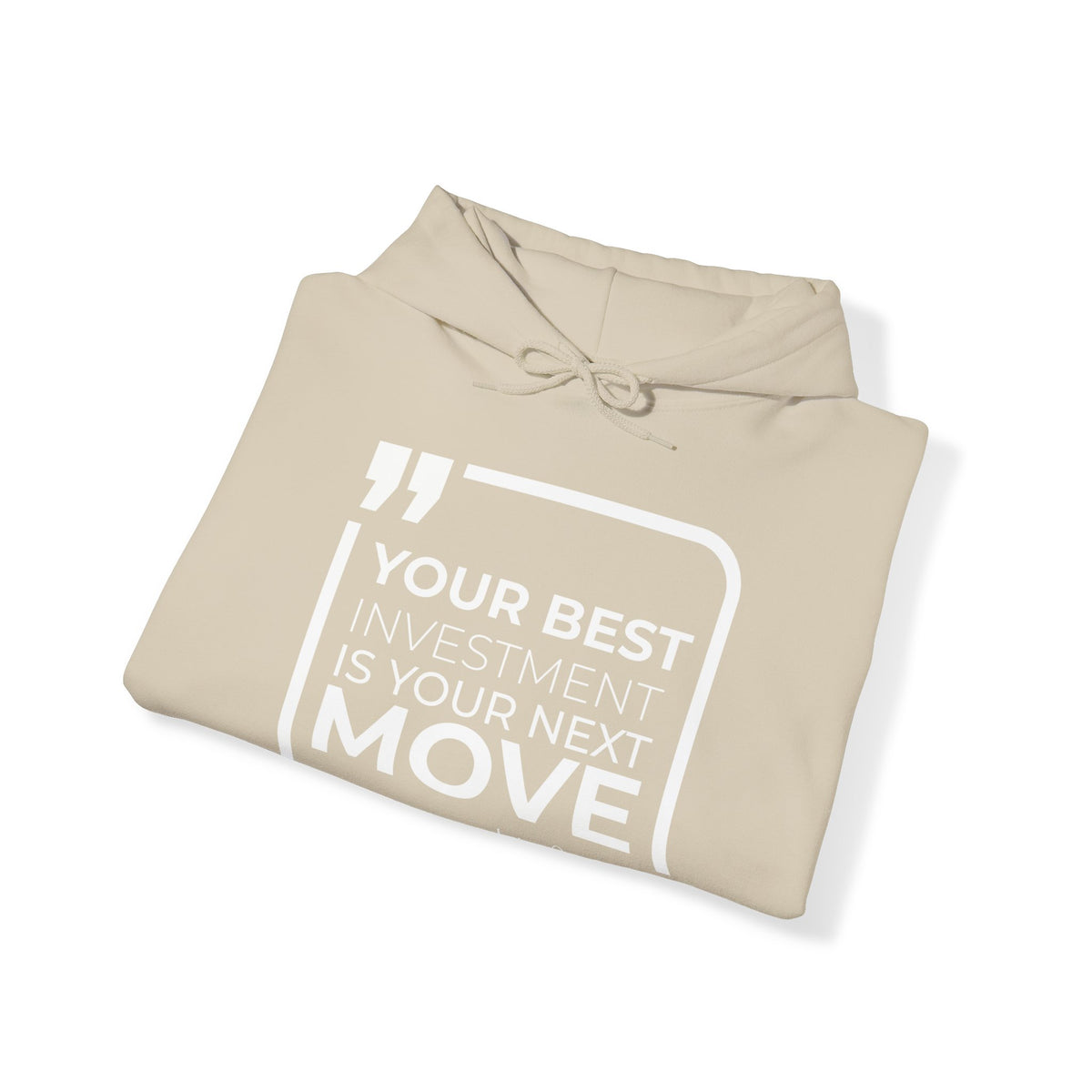 Your Best Investment is Your Next Move Hoodies