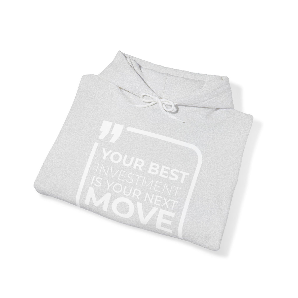 Your Best Investment is Your Next Move Hoodies