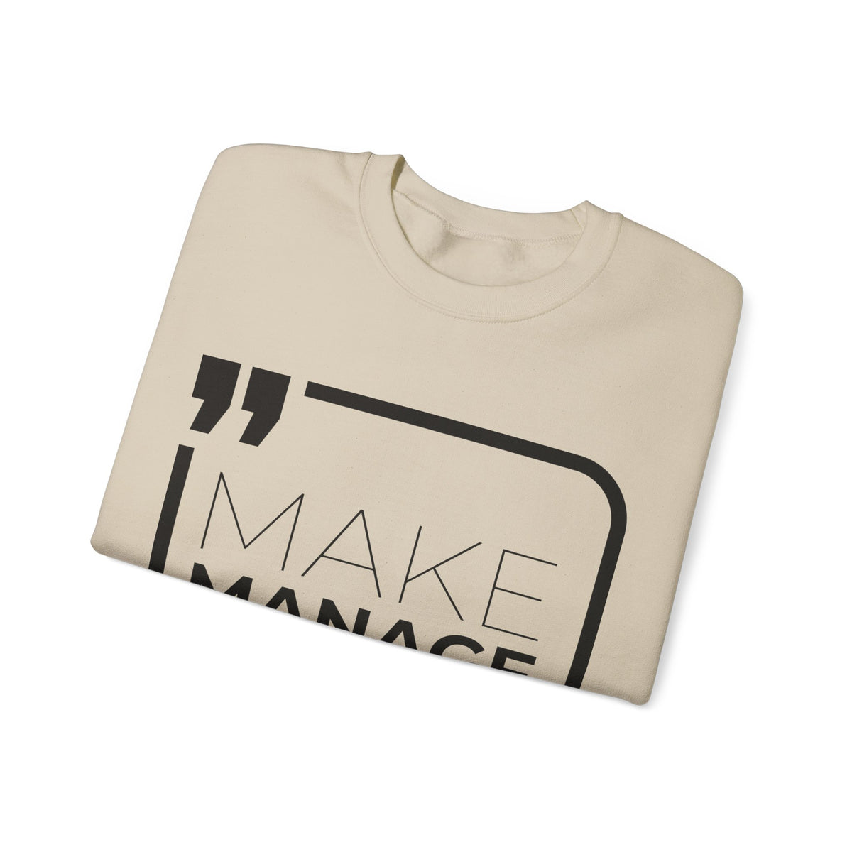 Make, Manage, Multiply  Sweatshirt